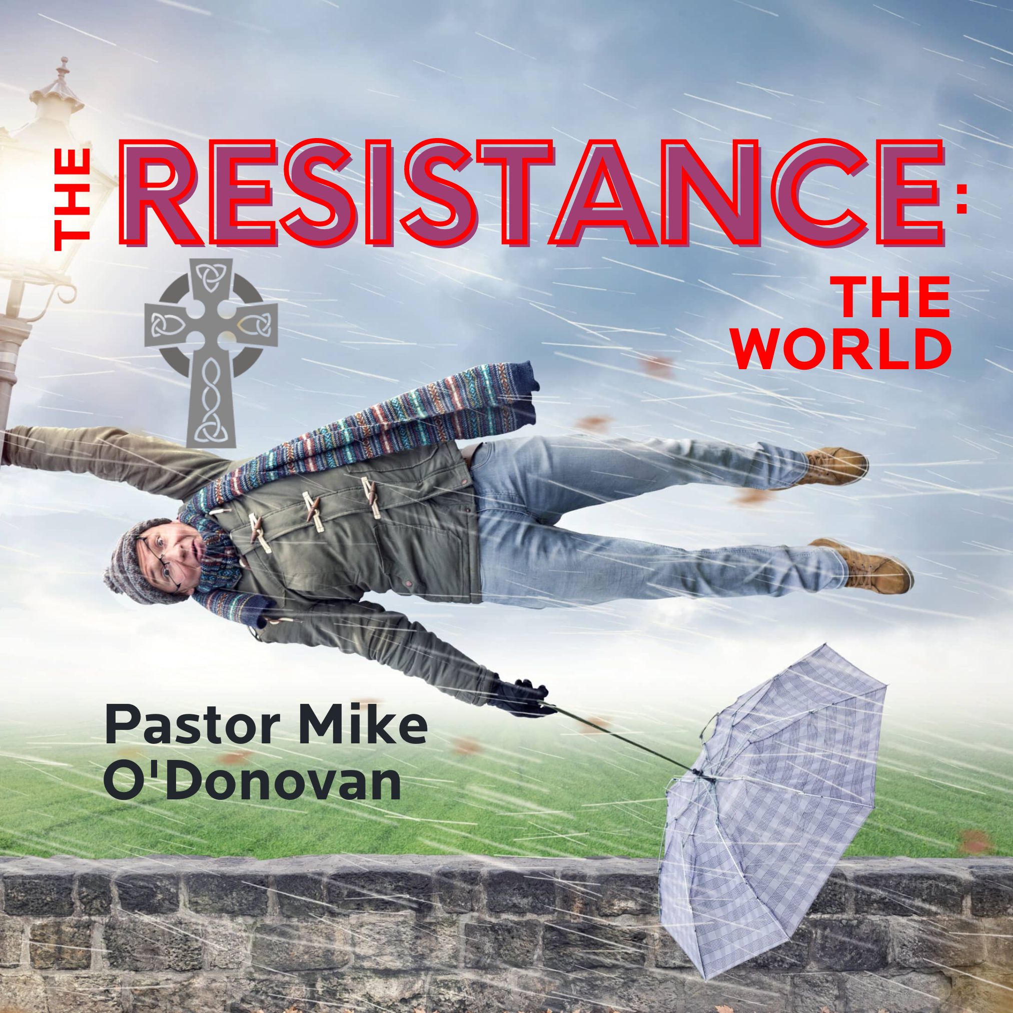 The Resistance: The World - Pastor Mike O'Donovan