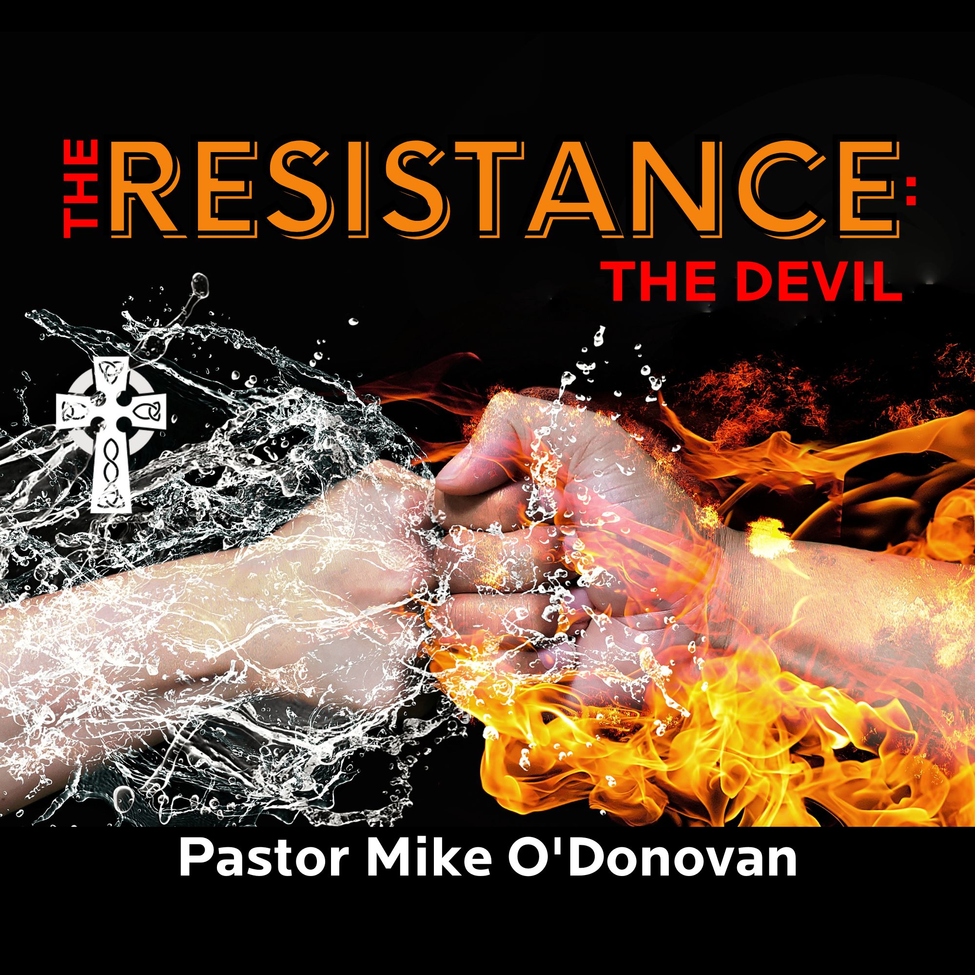 The Resistance: The Devil - Pastor Mike O'Donovan