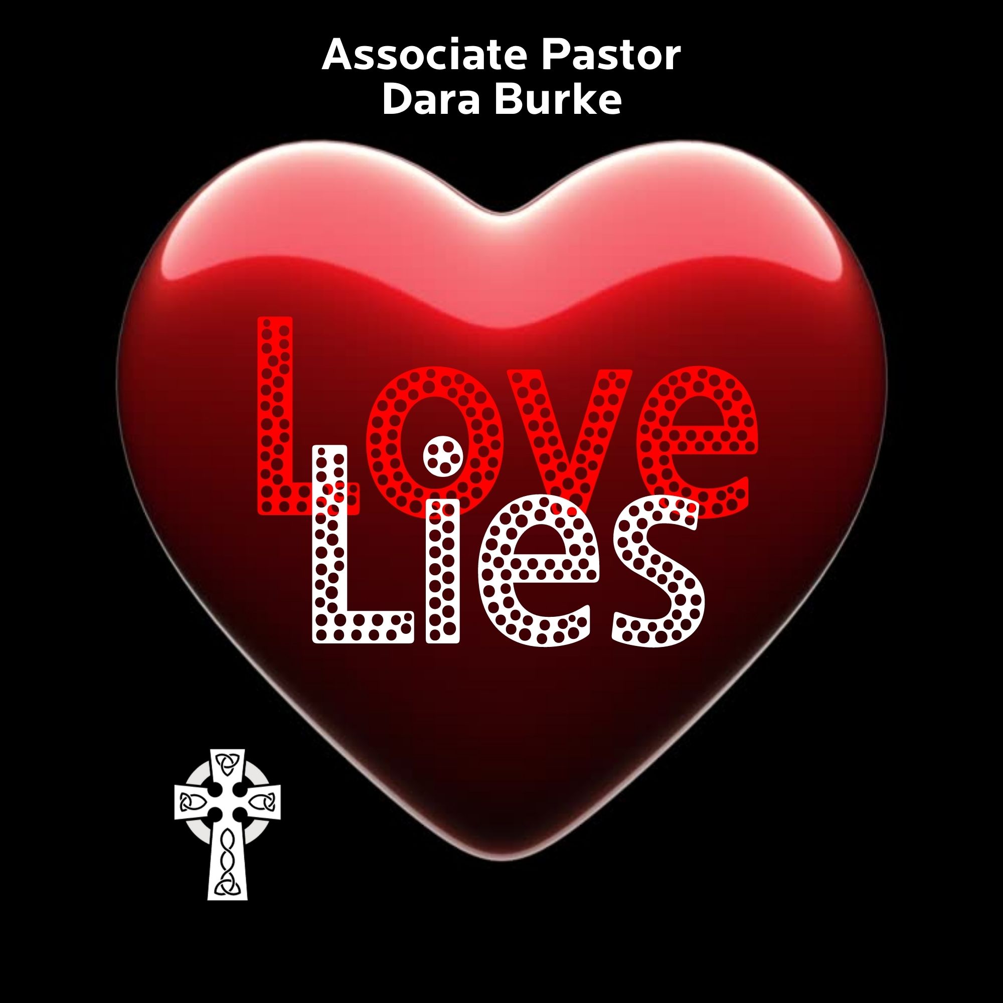 Love Lies - Associate Pastor Dara Burke