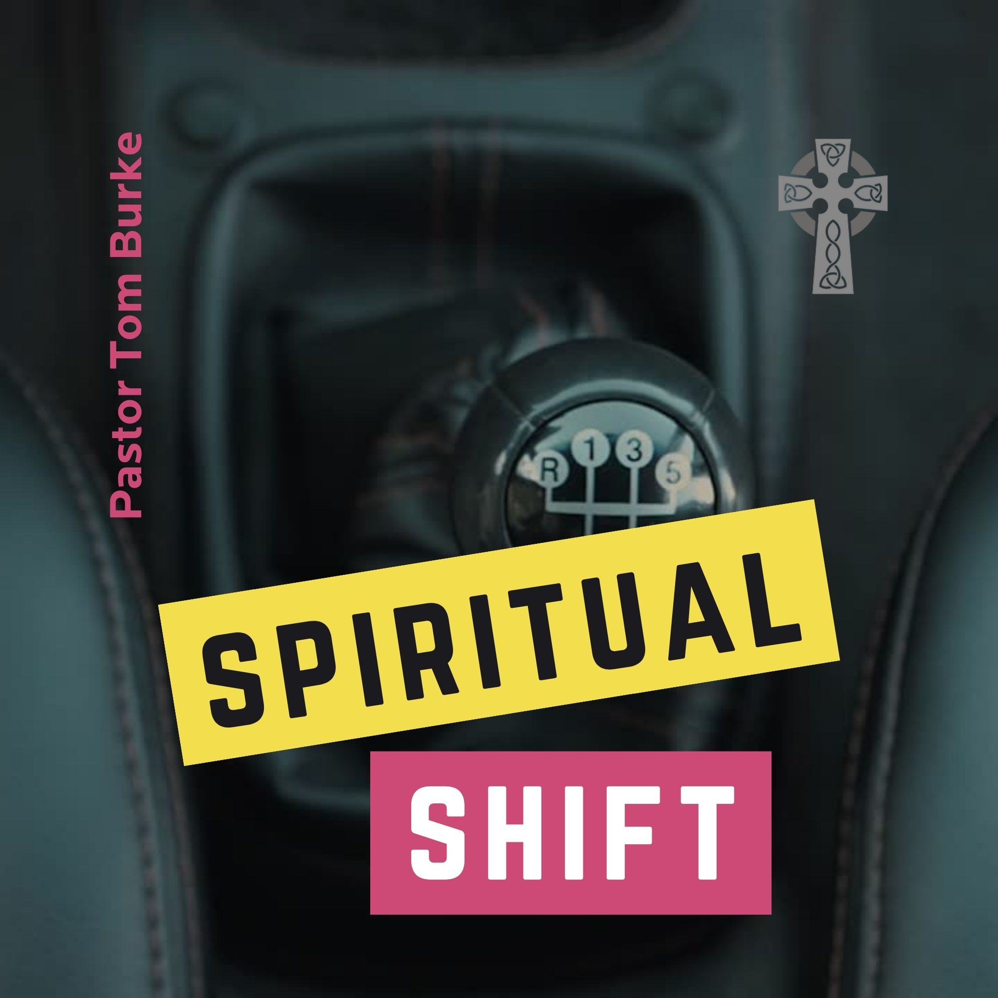 Spiritual Shift - Pastor Tom Burke