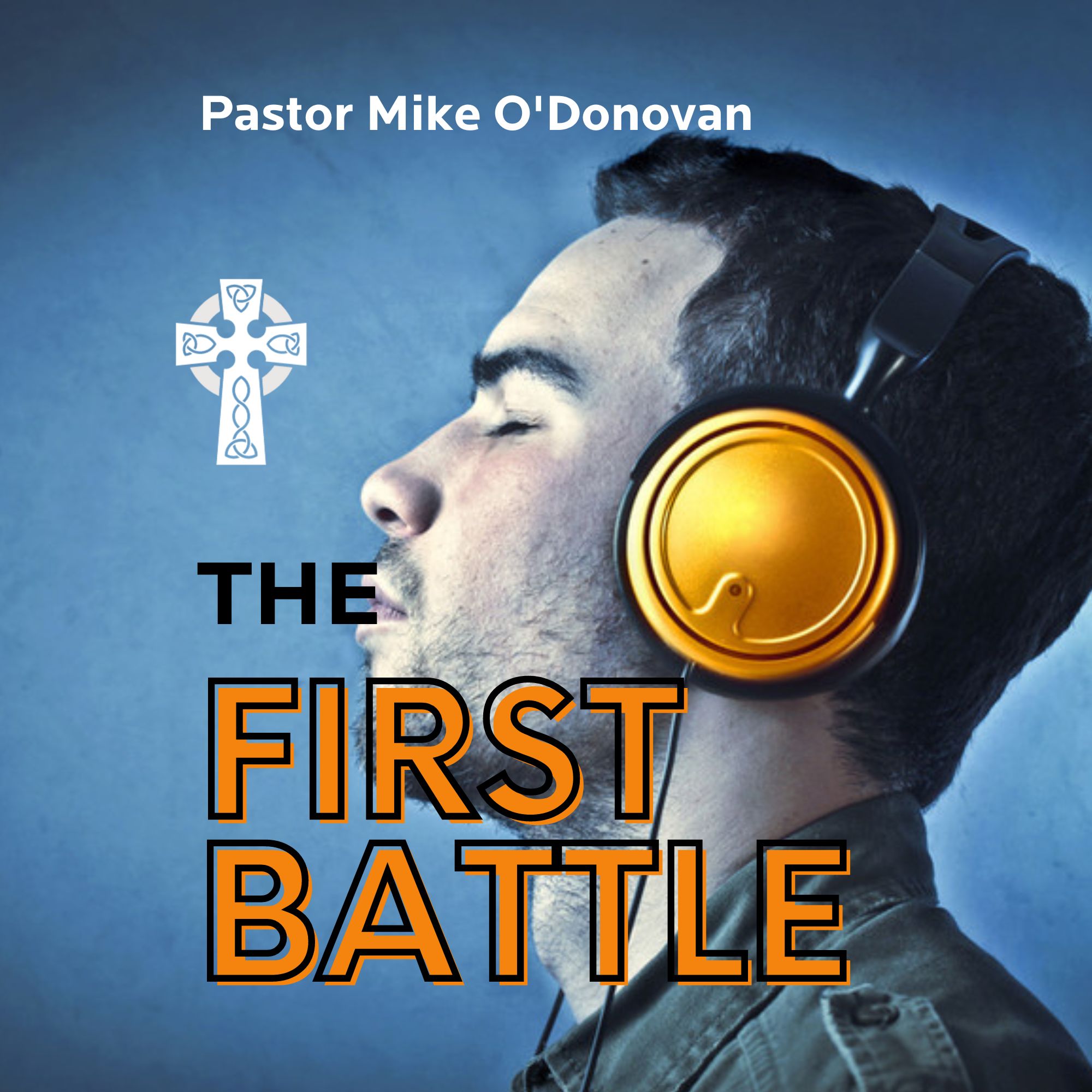The First Battle - Pastor Mike O'Donovan