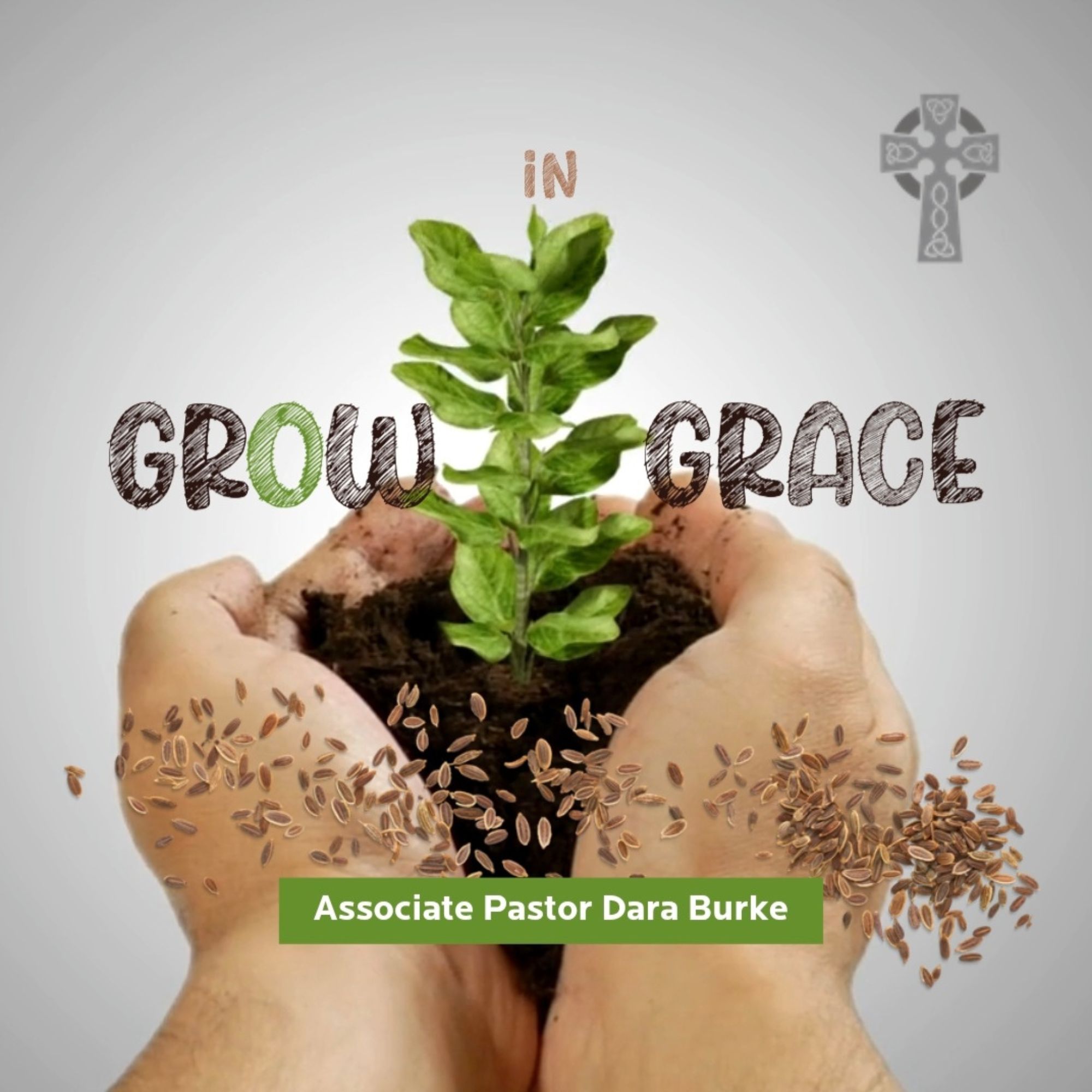 Grow in Grace - Associate Pastor Dara Burke