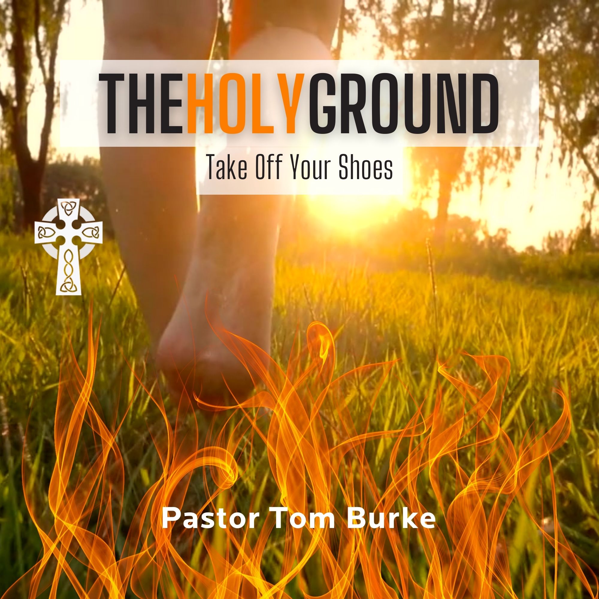 The Holy Ground - Pastor Tom Burke