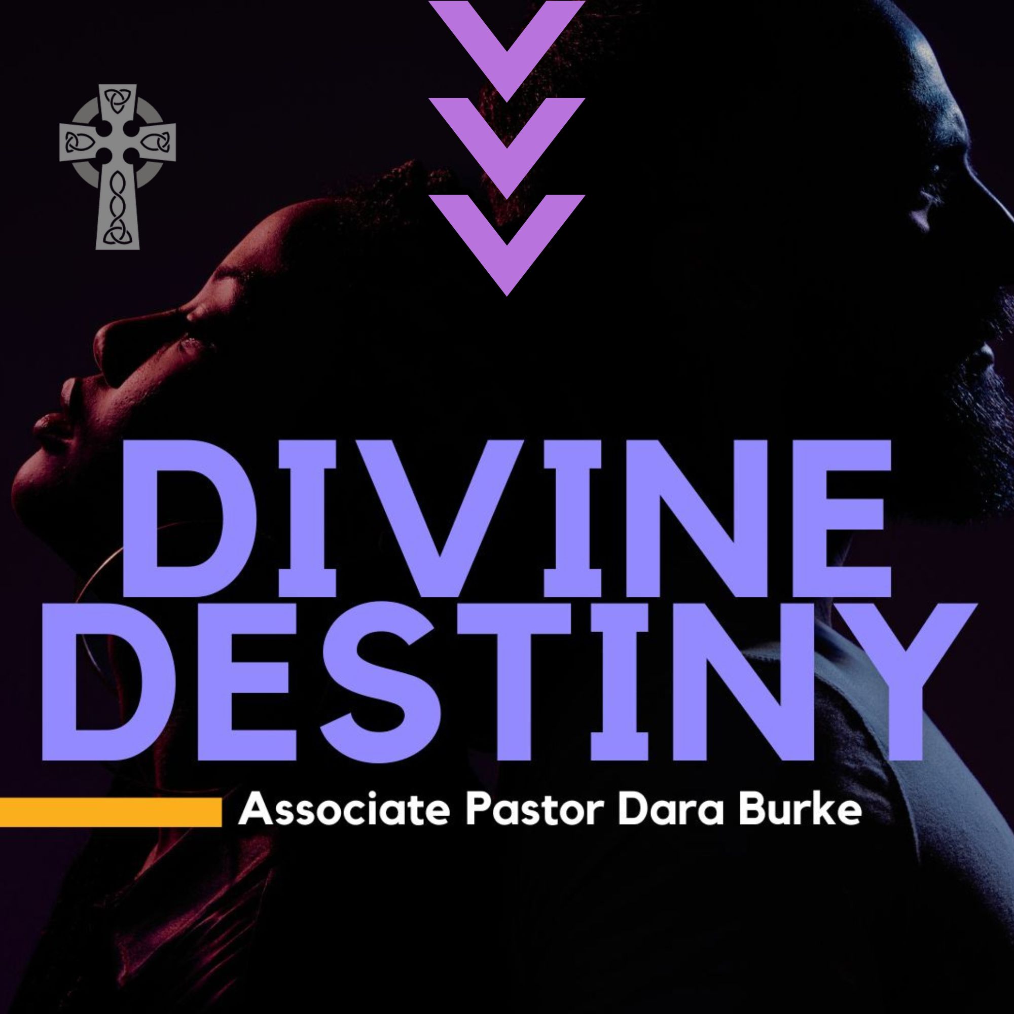 Divine Destiny Part 1 of 2 - Associate Pastor Dara Burke