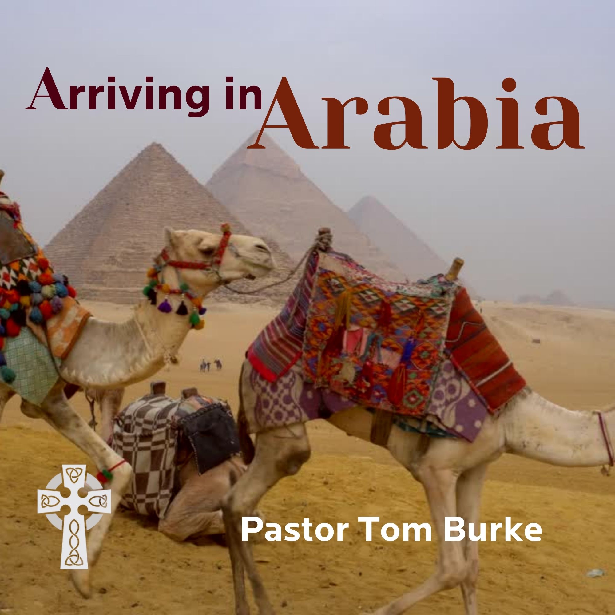 Arriving in Arabia - Pastor Tom Burke