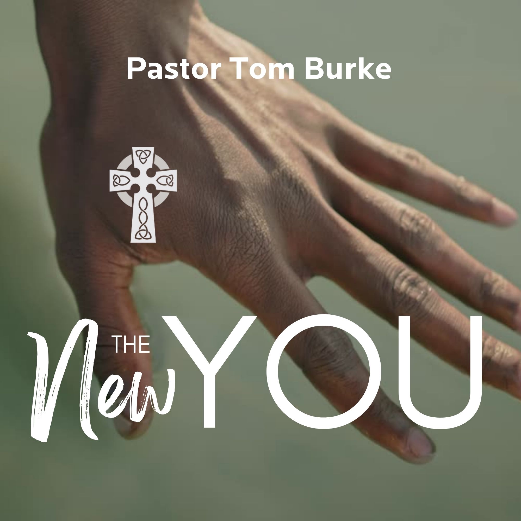 The New You - Pastor Tom Burke