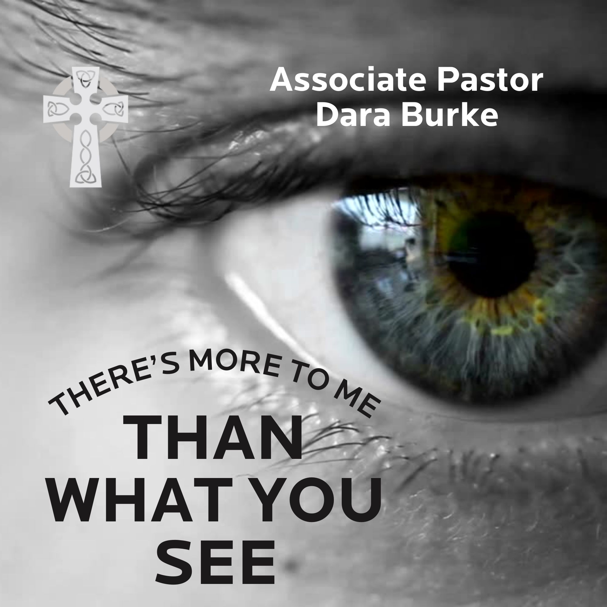 There's More to Me Than What You See - Associate Pastor Dara Burke