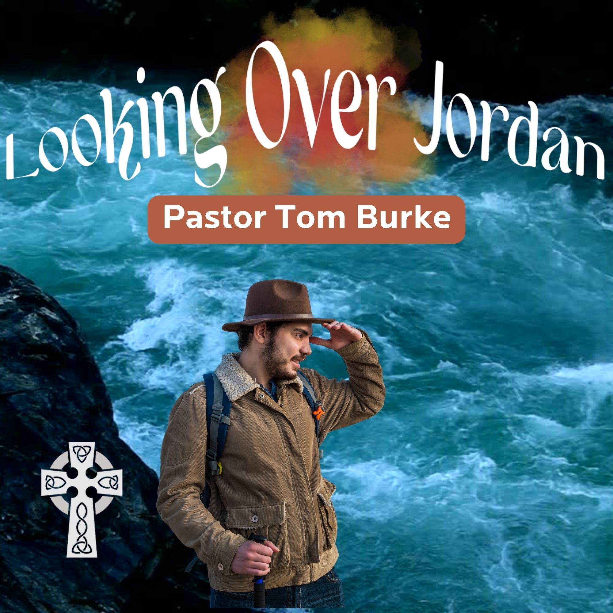 Looking Over Jordan - Pastor Tom Burke