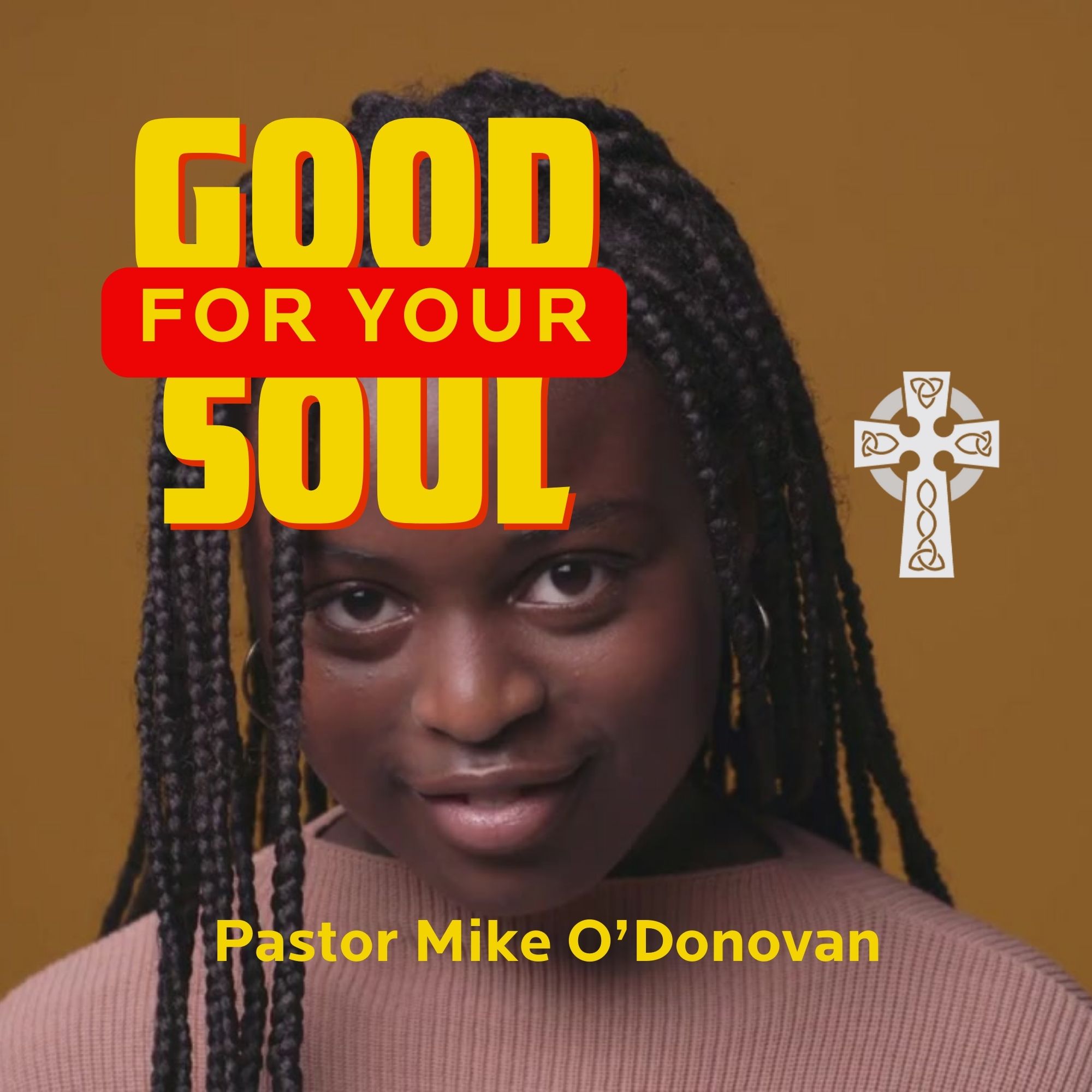 Good For Your Soul - Pastor Mike O'Donovan