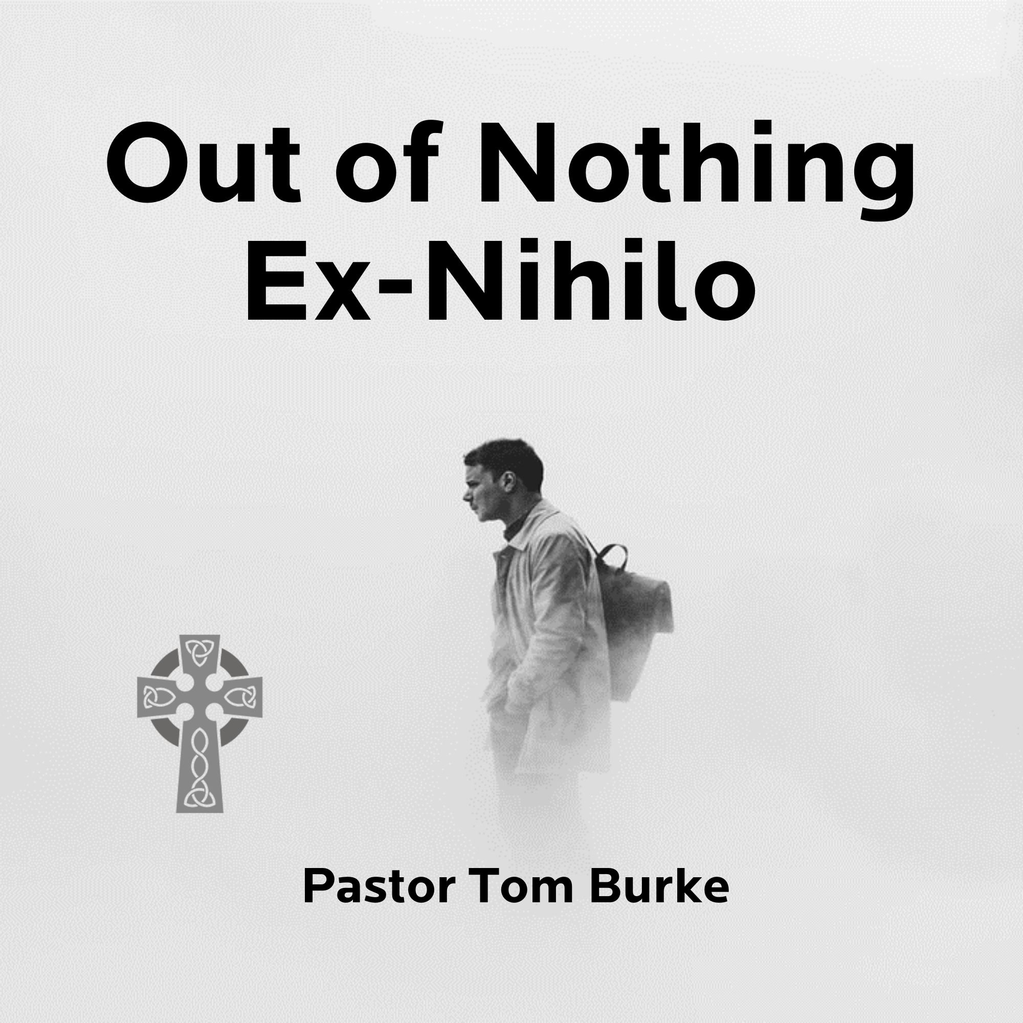 Out of Nothing - Pastor Tom Burke