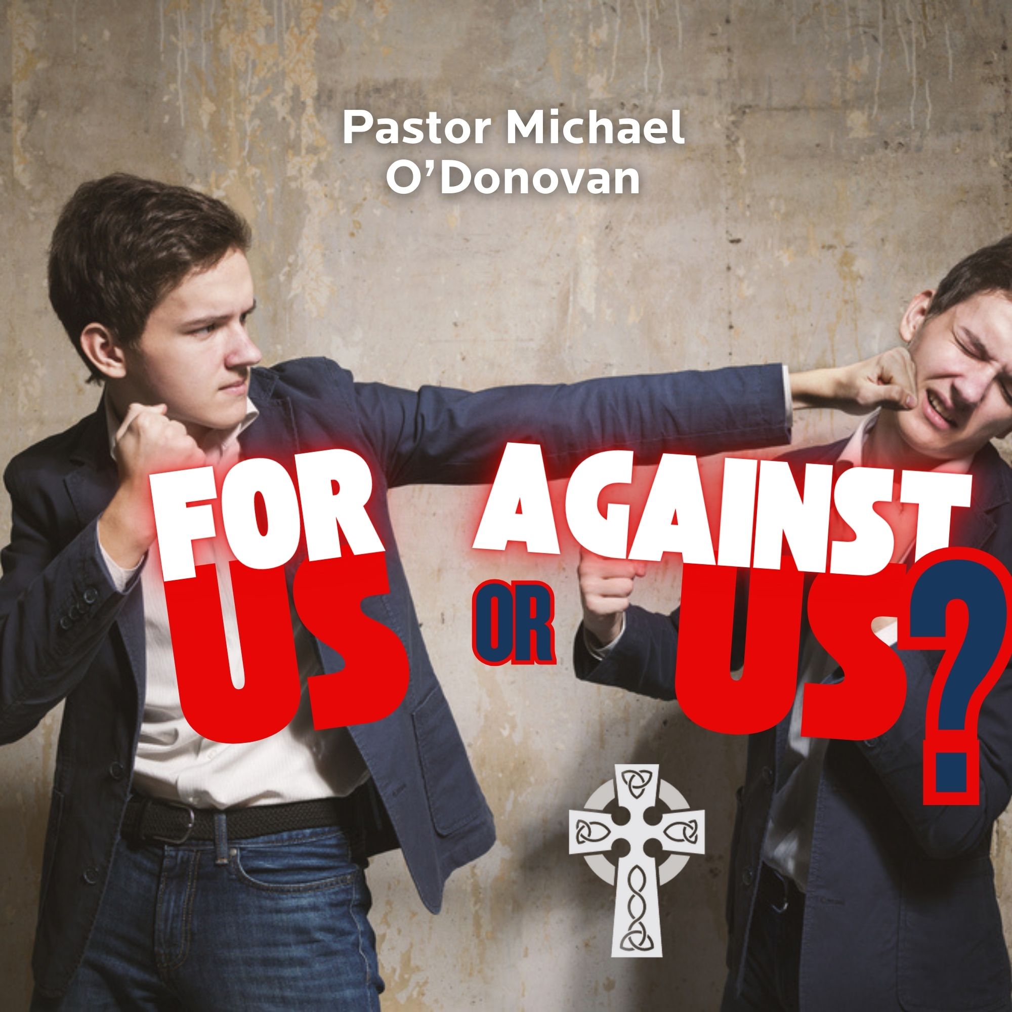 For Us or Against Us? - Pastor Michael O'Donovan