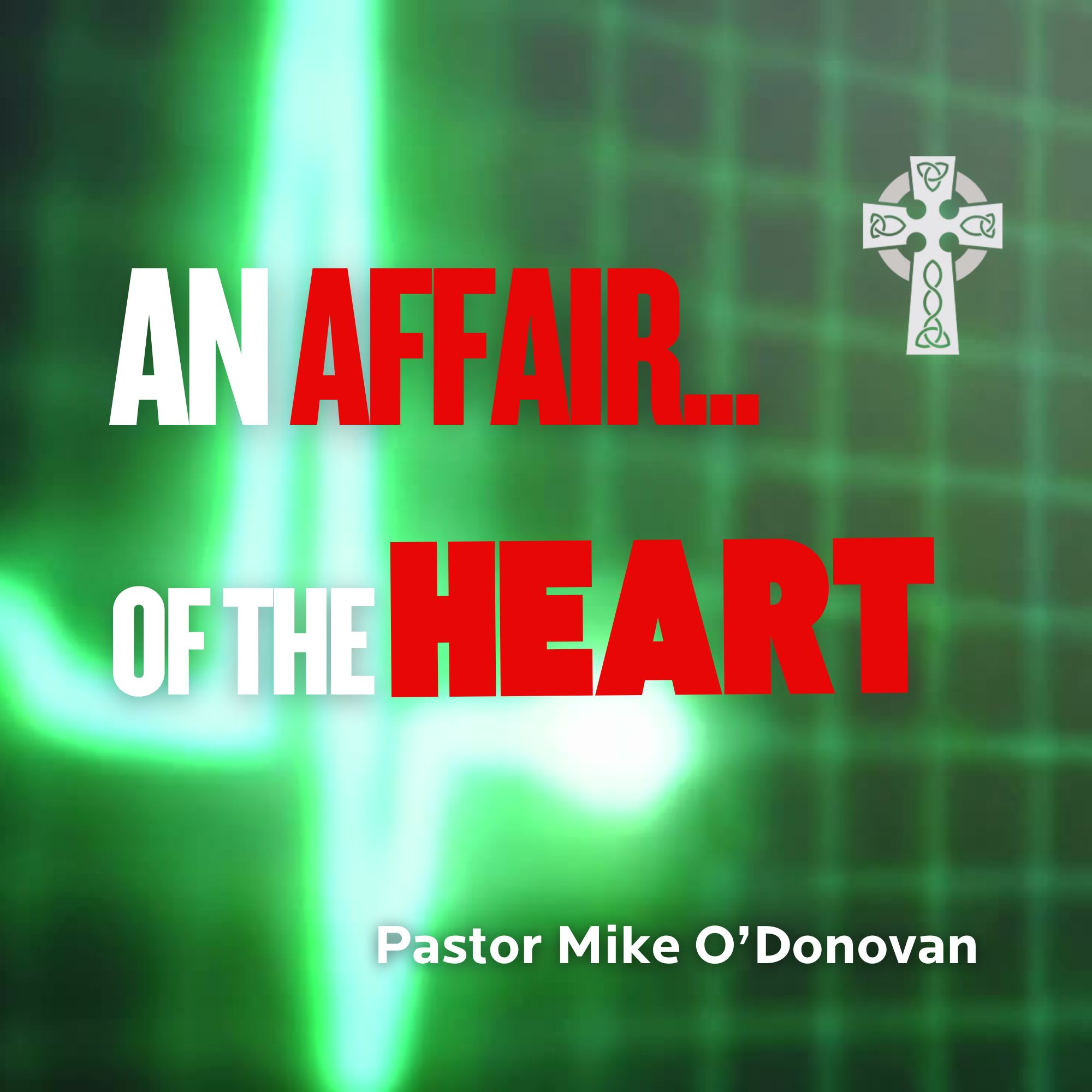 An Affair of the Heart - Pastor Michael O'Donovan