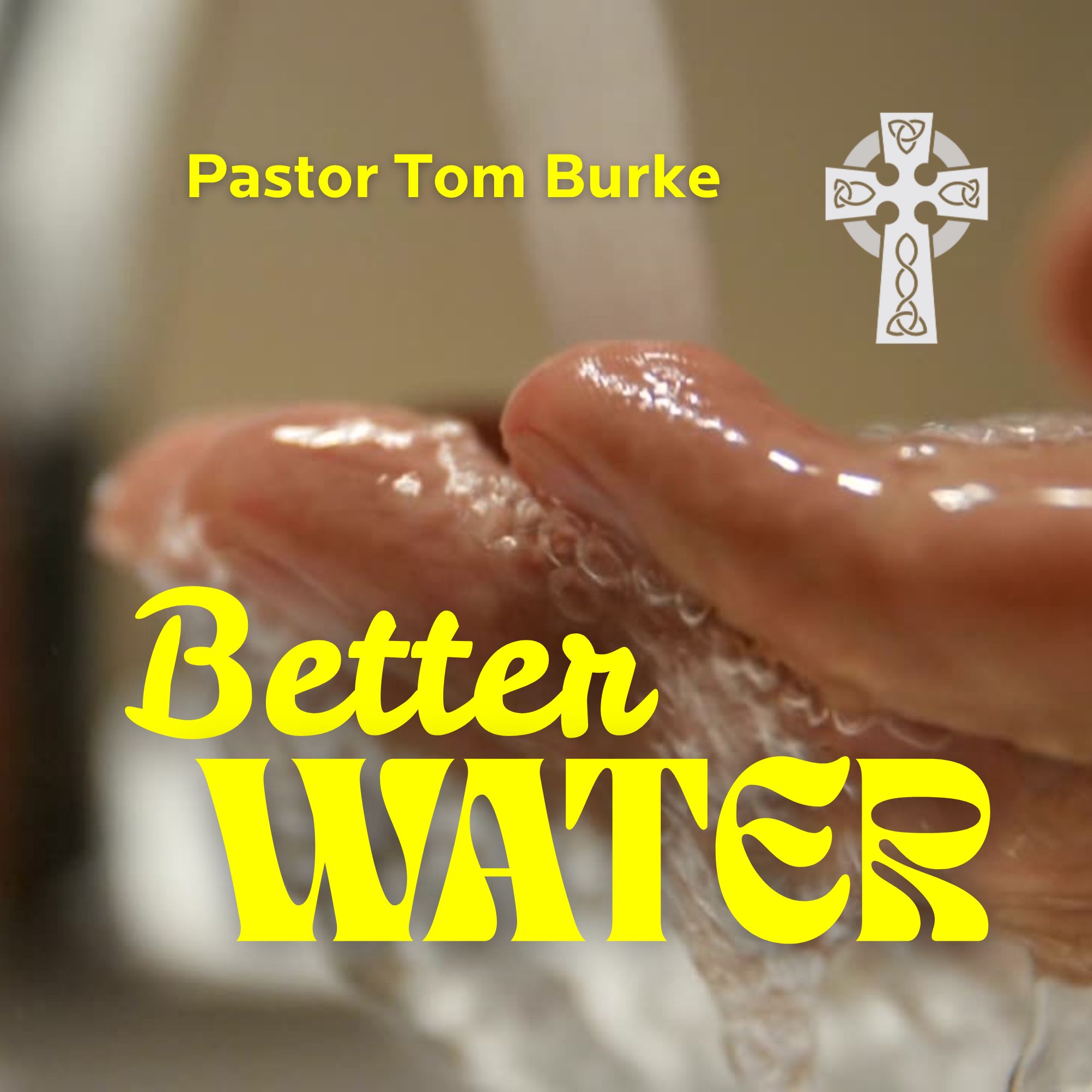 Better Water - Easter Sunday - Pastor Tom Burke