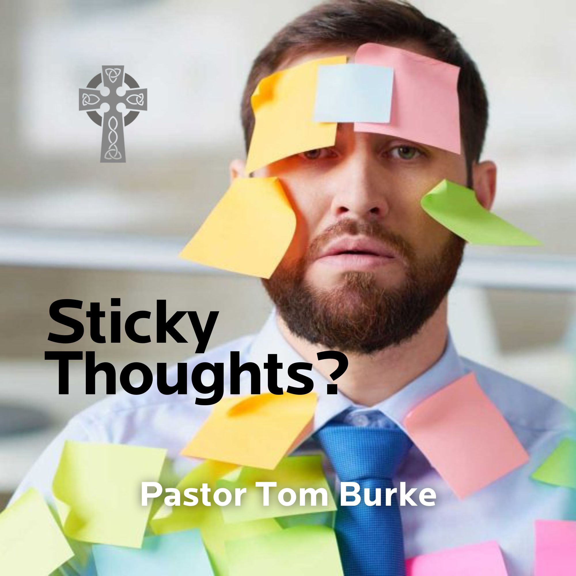 Sticky Thoughts - Pastor Tom Burke