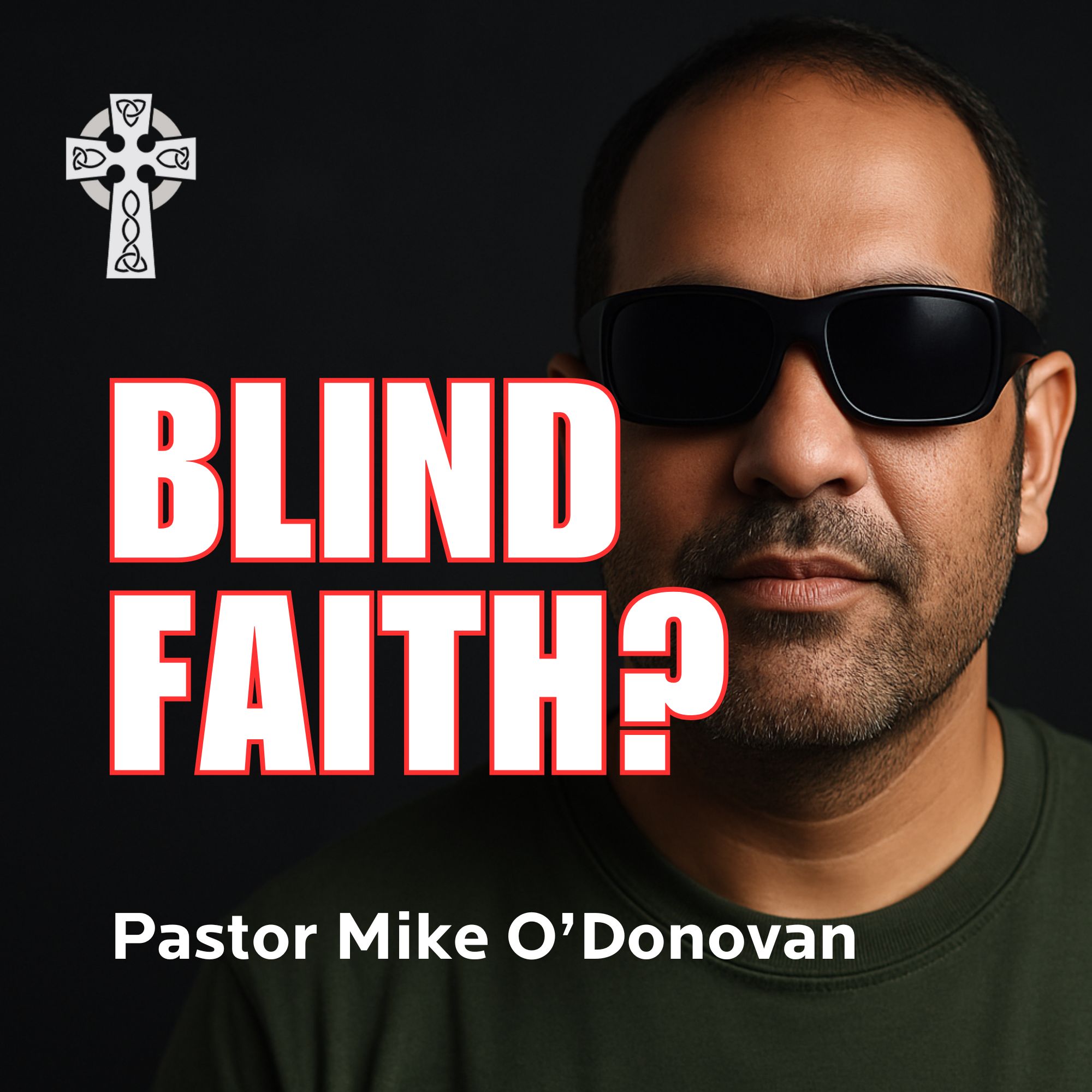 Blind Faith? - Pastor Michael O'Donovan