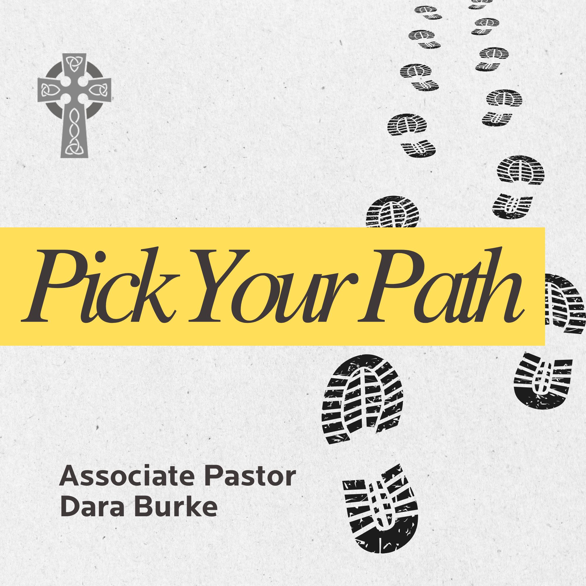Pick Your Path - Associate Pastor Dara Burke