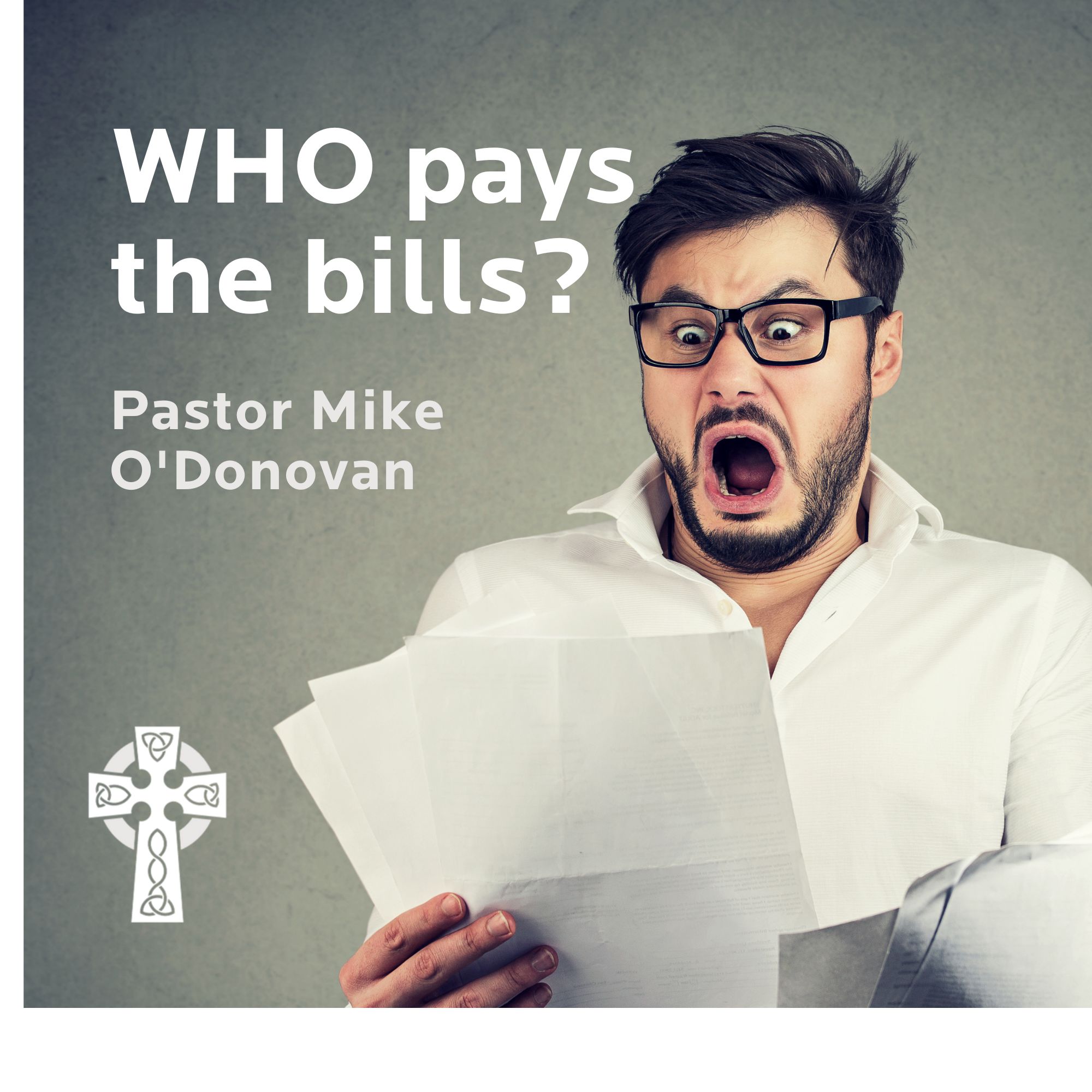 Who Pays the Bills? - Pastor Michael O'Donovan