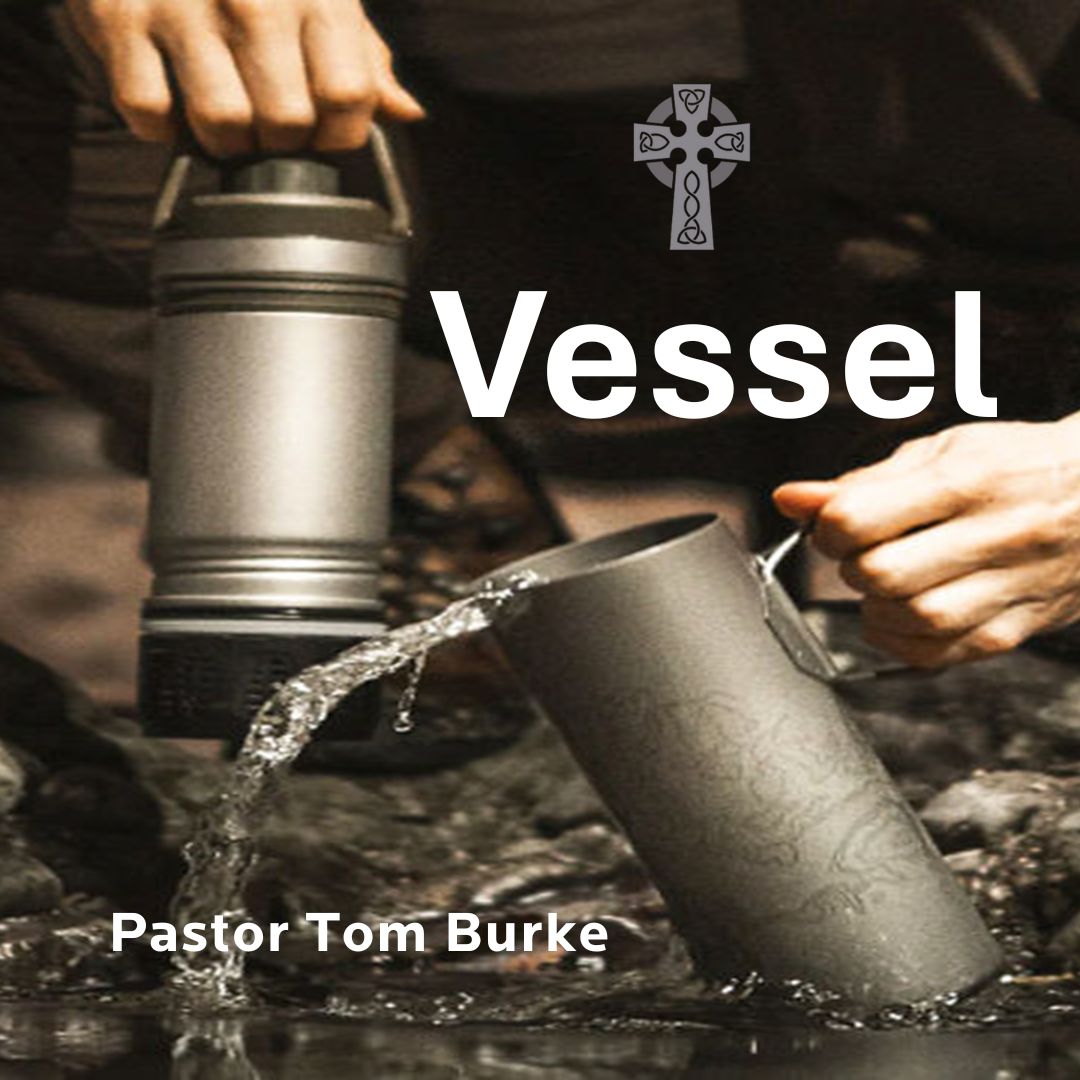Vessel - Pastor Tom Burke