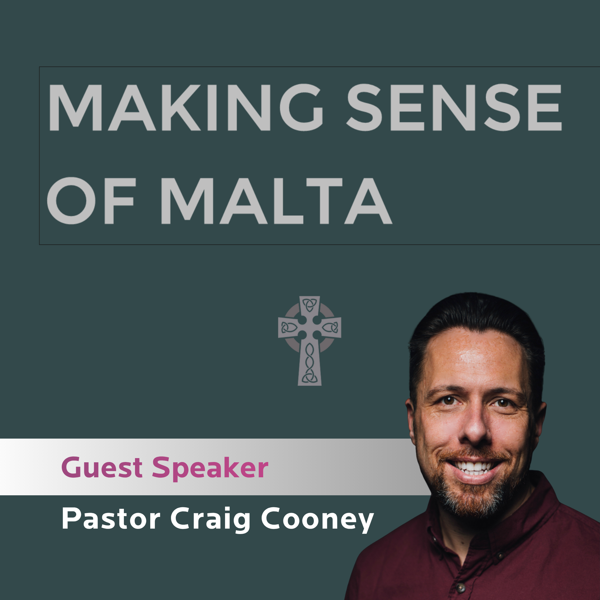 Making Sense of Malta - Guest Speaker Pastor Craig Cooney