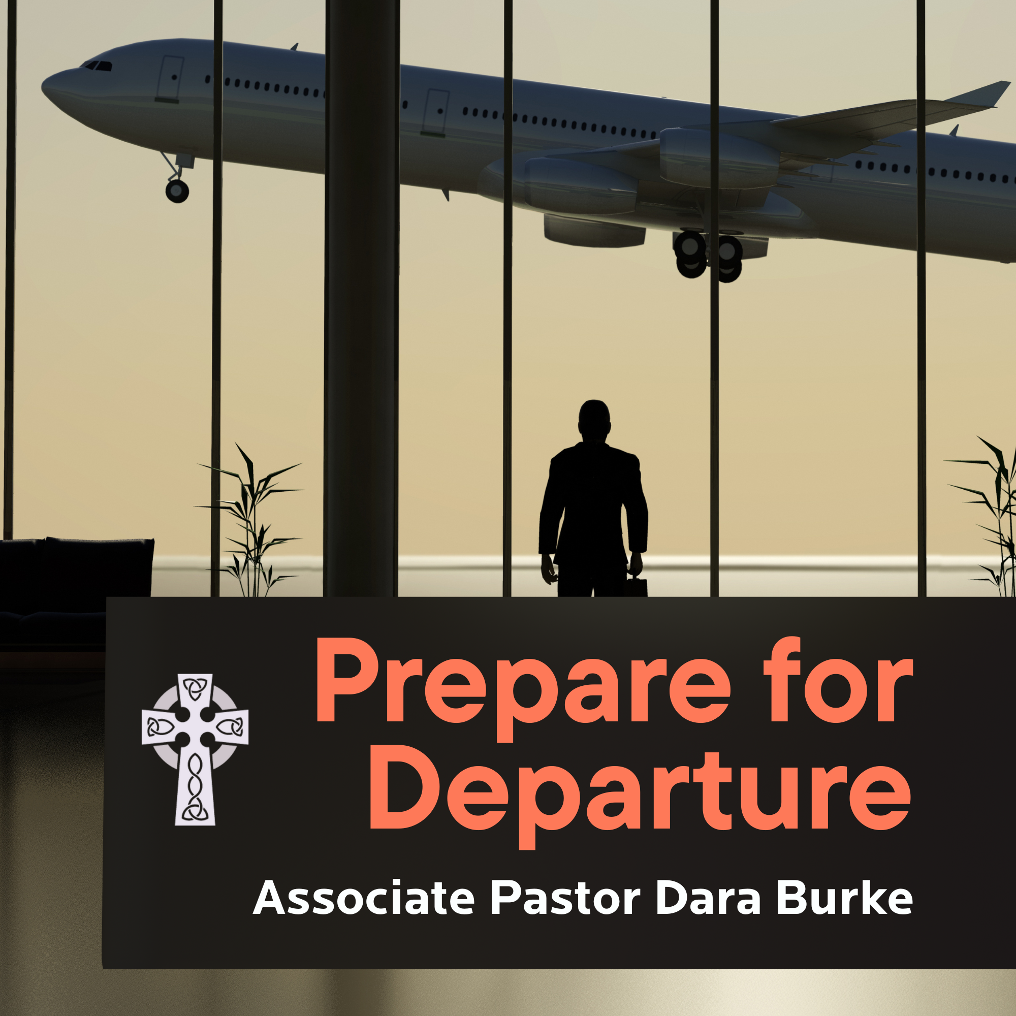 Prepare for Departure - Assoc. Pastor Dara Burke