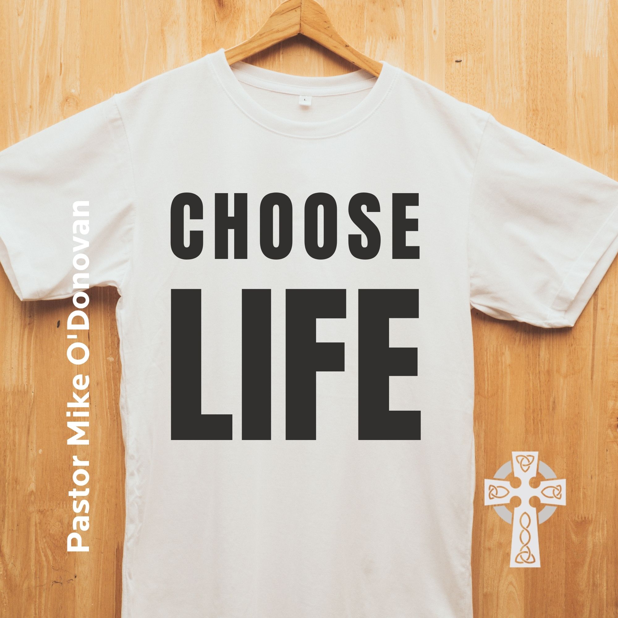 Choose Life - Pastor Michael O'Donovan