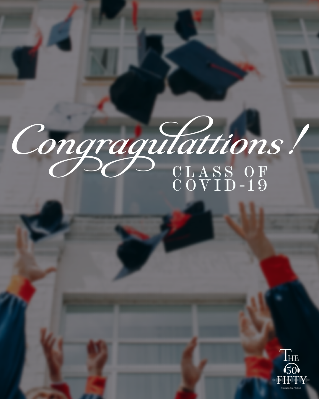 
                Congragulations Class of COVID-19
            