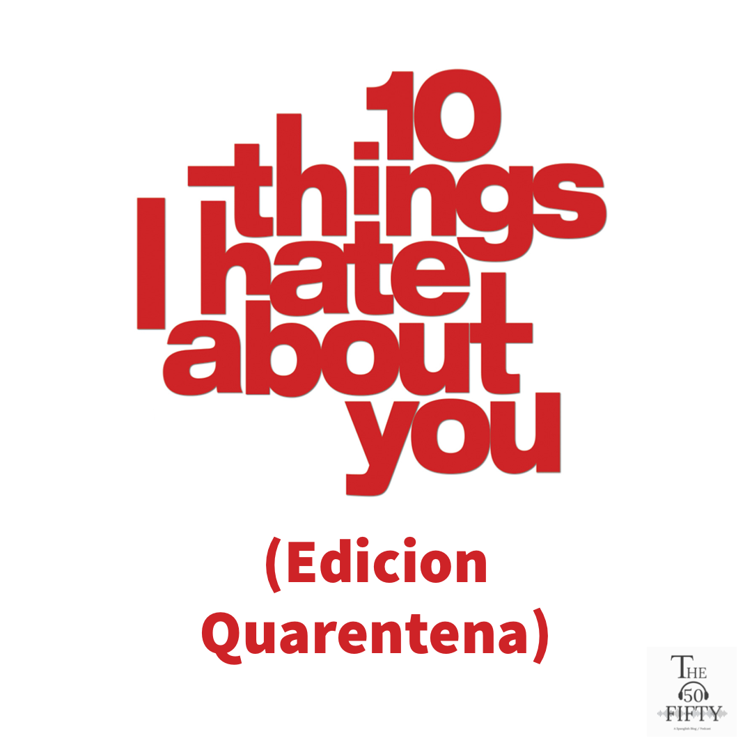 
                10 Things I Hate About You (Edicion Quarentena)
            