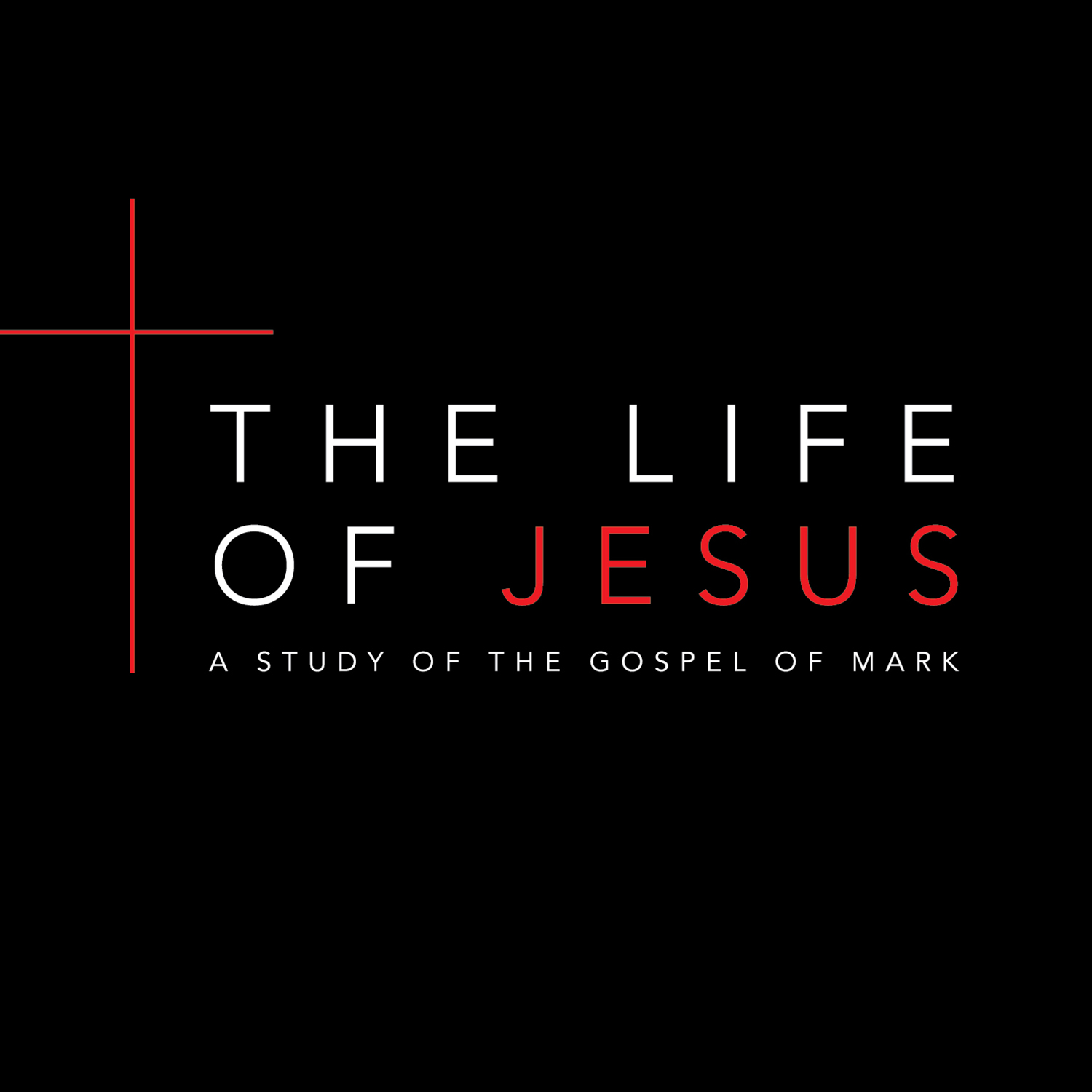 The Life of Jesus - Session 1 - Mark Chapters 1-2