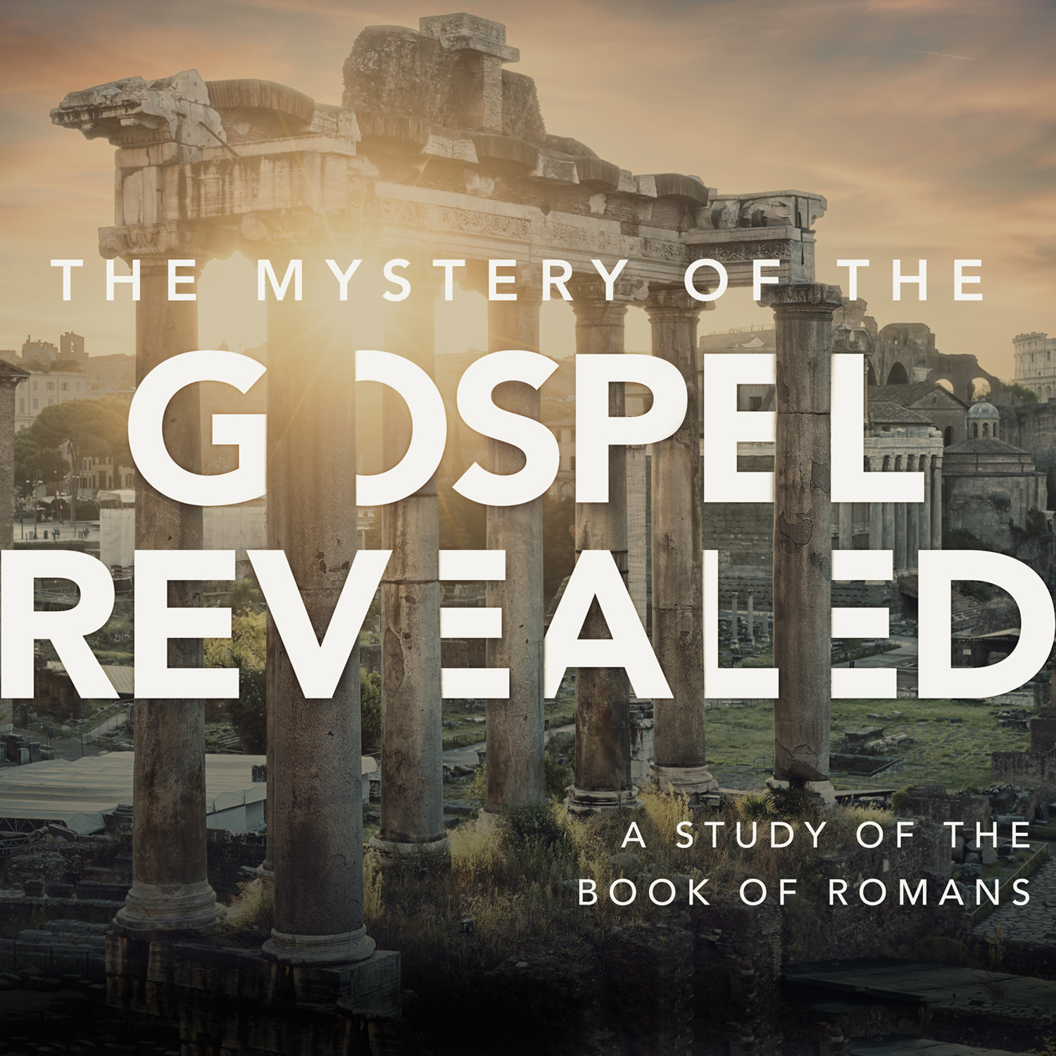 The Mystery of the Gospel Revealed - Session 8 - Israel’s Unbelief (Romans 9-11)