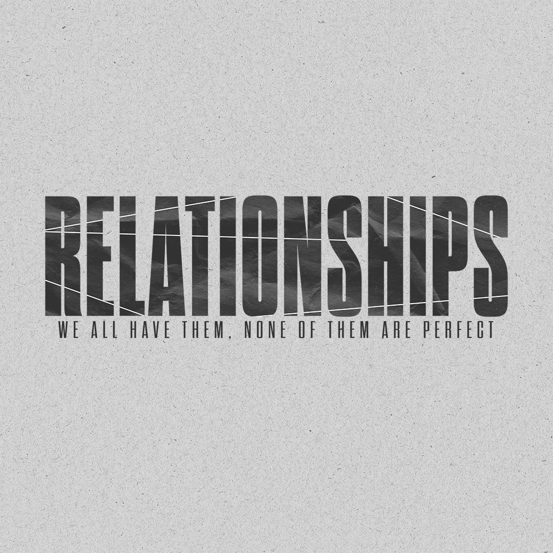 Ep 3: Relationships. We all have them. None of Them Are Perfect
