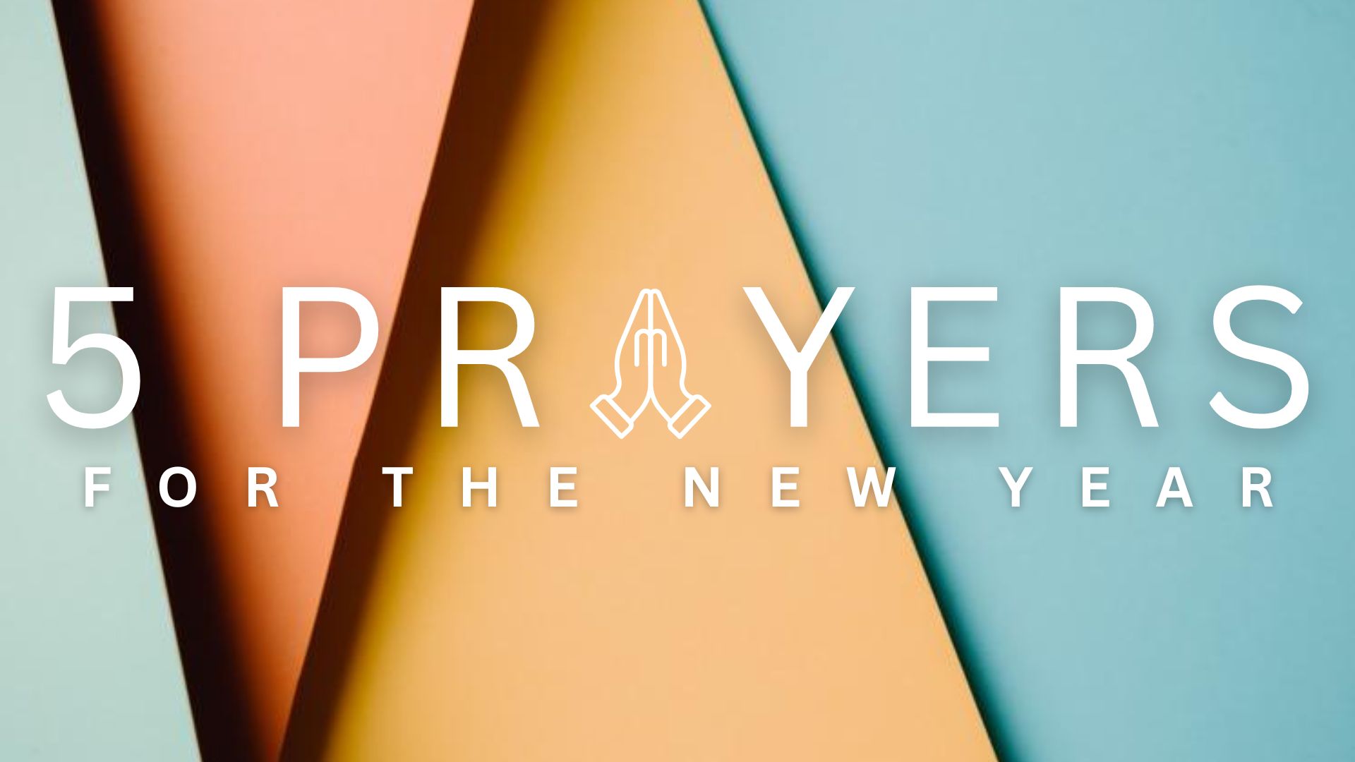 5 Prayers for the New Year