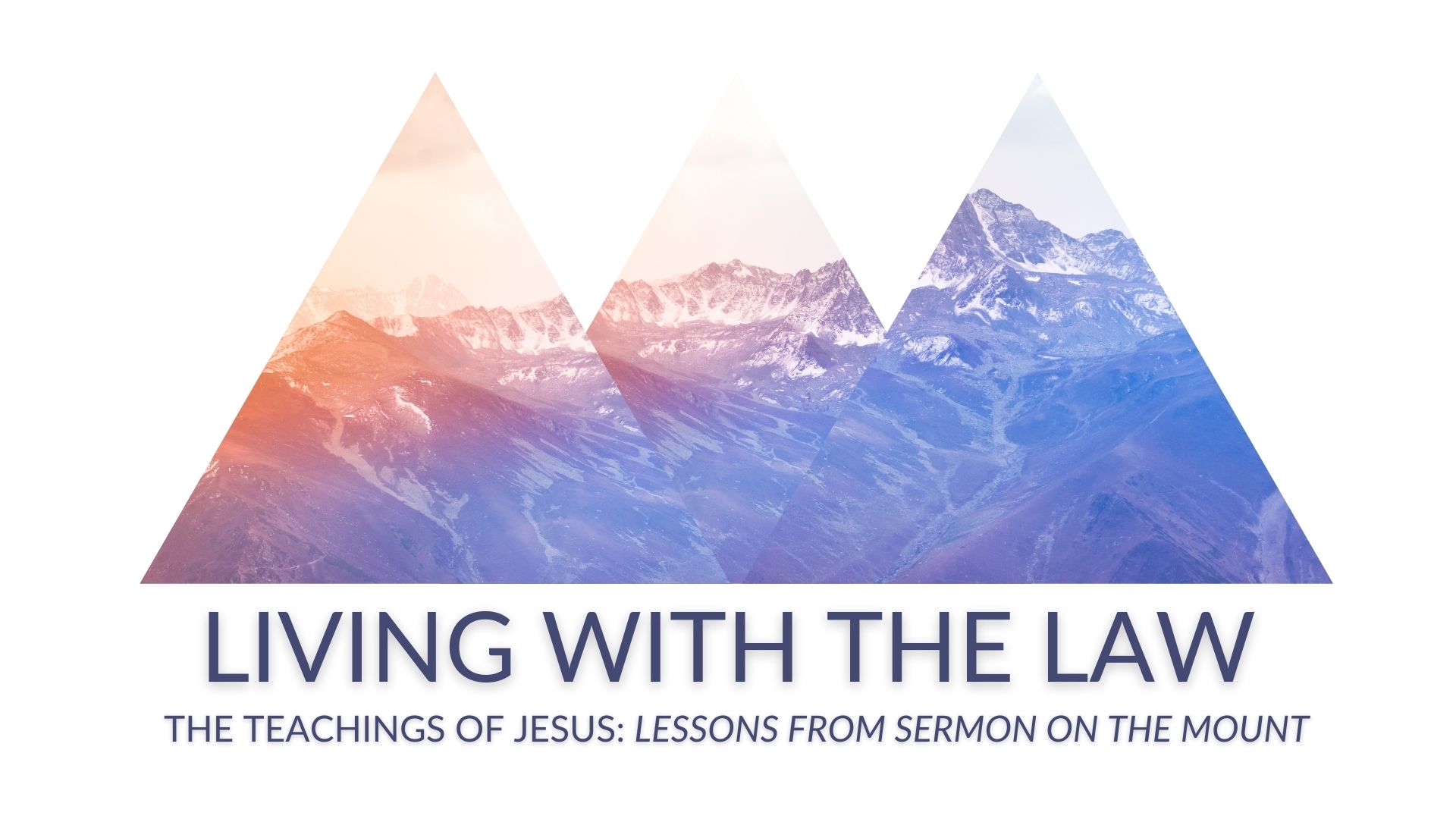 LIVING WITH THE LAW - The Teachings of Jesus: Lessons from the Sermon on the Mount