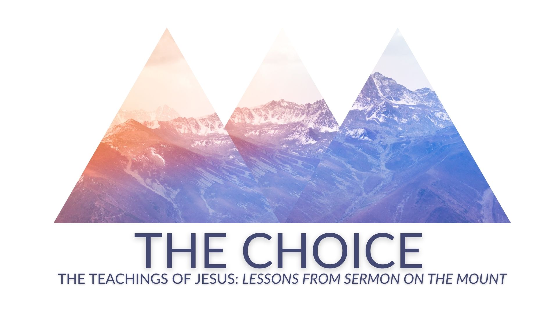 THE CHOICE - The Teachings of Jesus: Lessons from the Sermon on the Mount