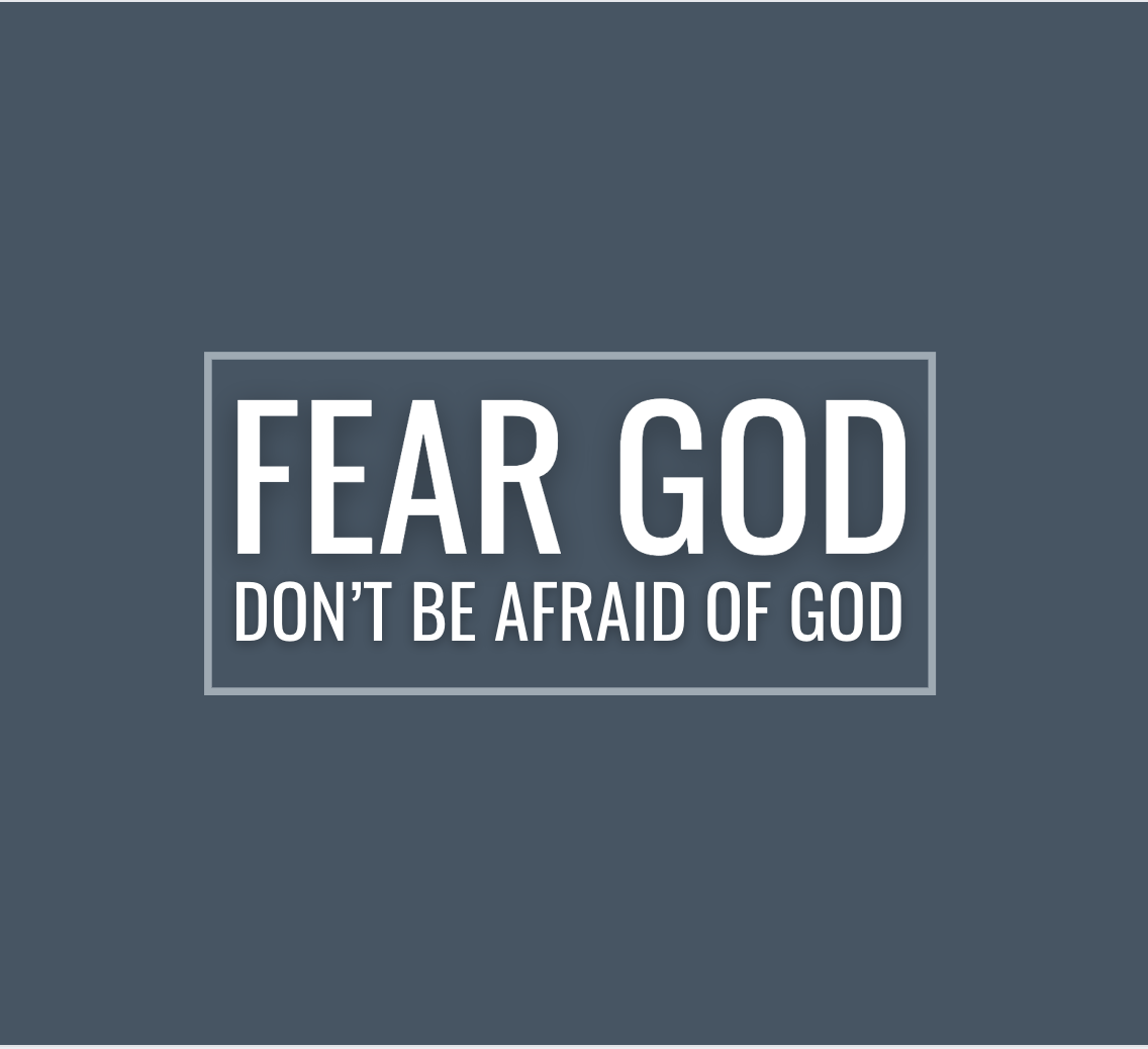 Fear God, Don't be Afraid of God