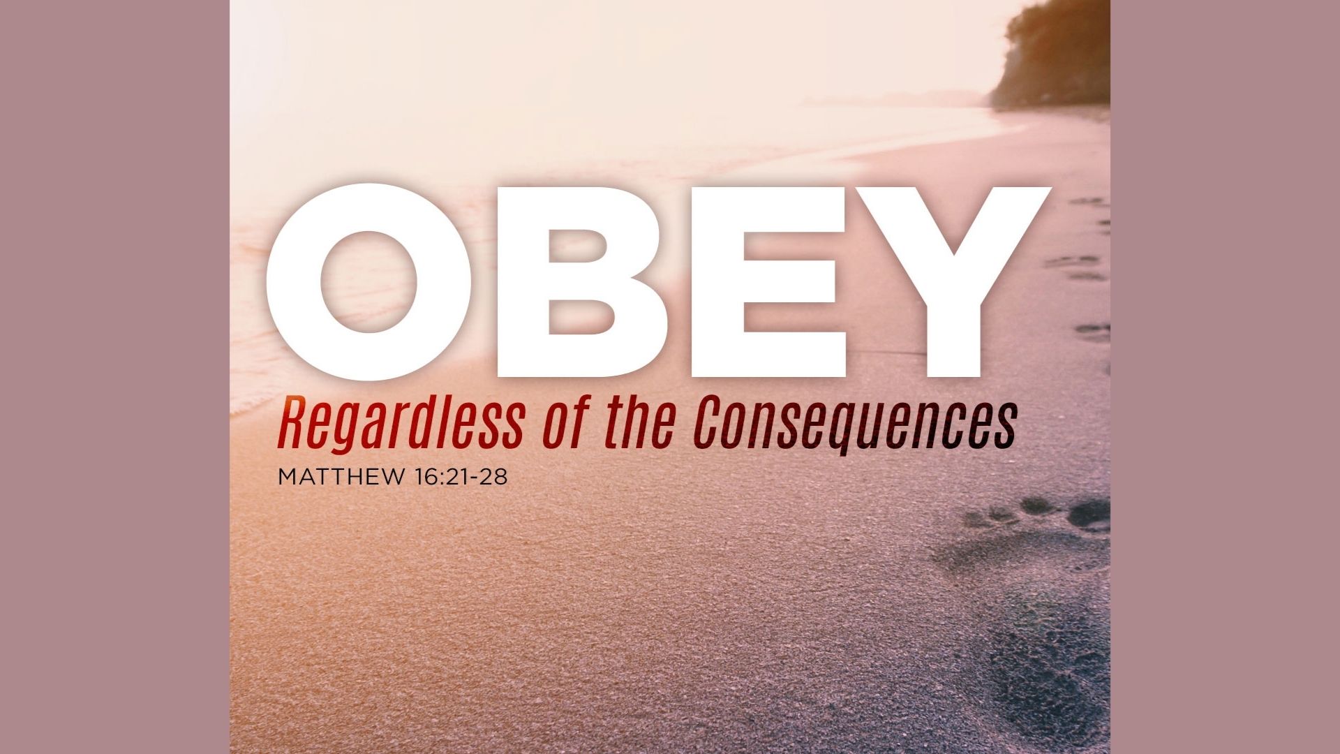 Obey Regardless of the Consequences - Sermon