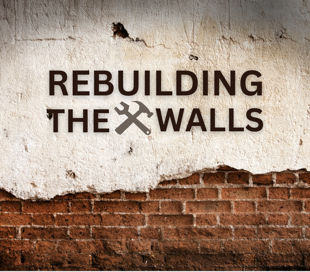 Rebuilding Walls Sermon