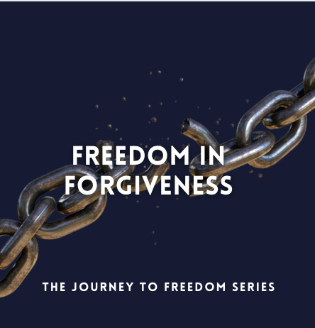 THE FOUNDATION OF FREEDOM: FREEDOM IN FORGIVENESS