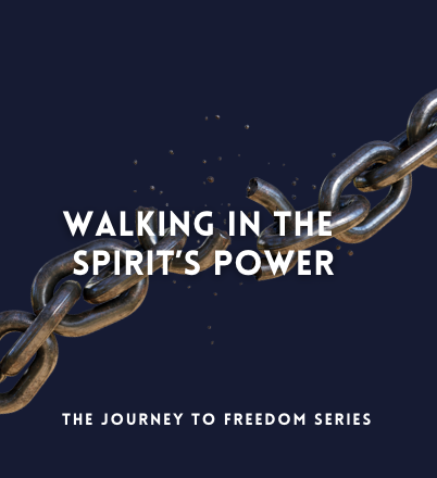 THE FOUNDATION OF FREEDOM: WALKING IN THE SPIRIT’S POWER