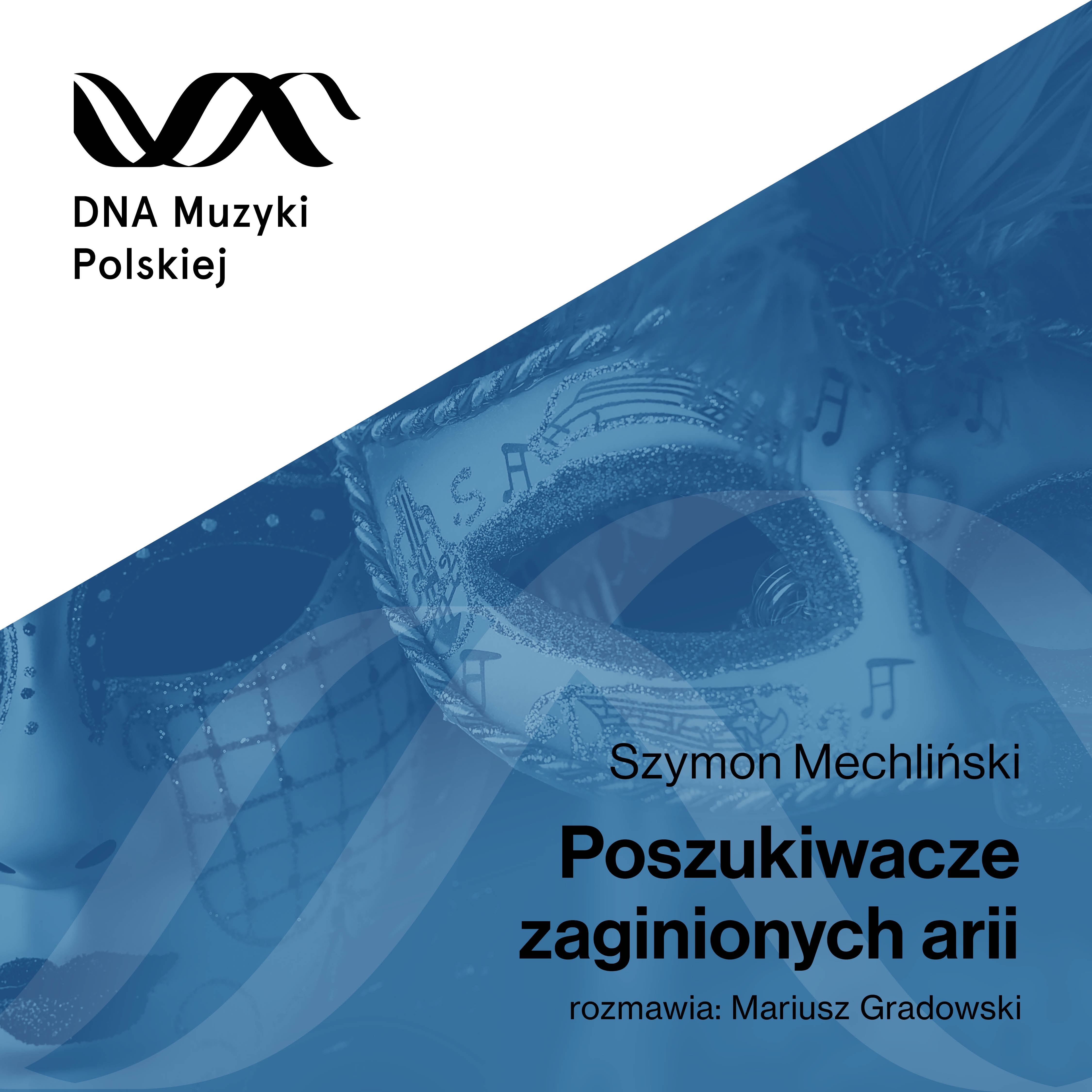 Poszukiwacze zaginionych arii – DNA Muzyki Polskiej #3