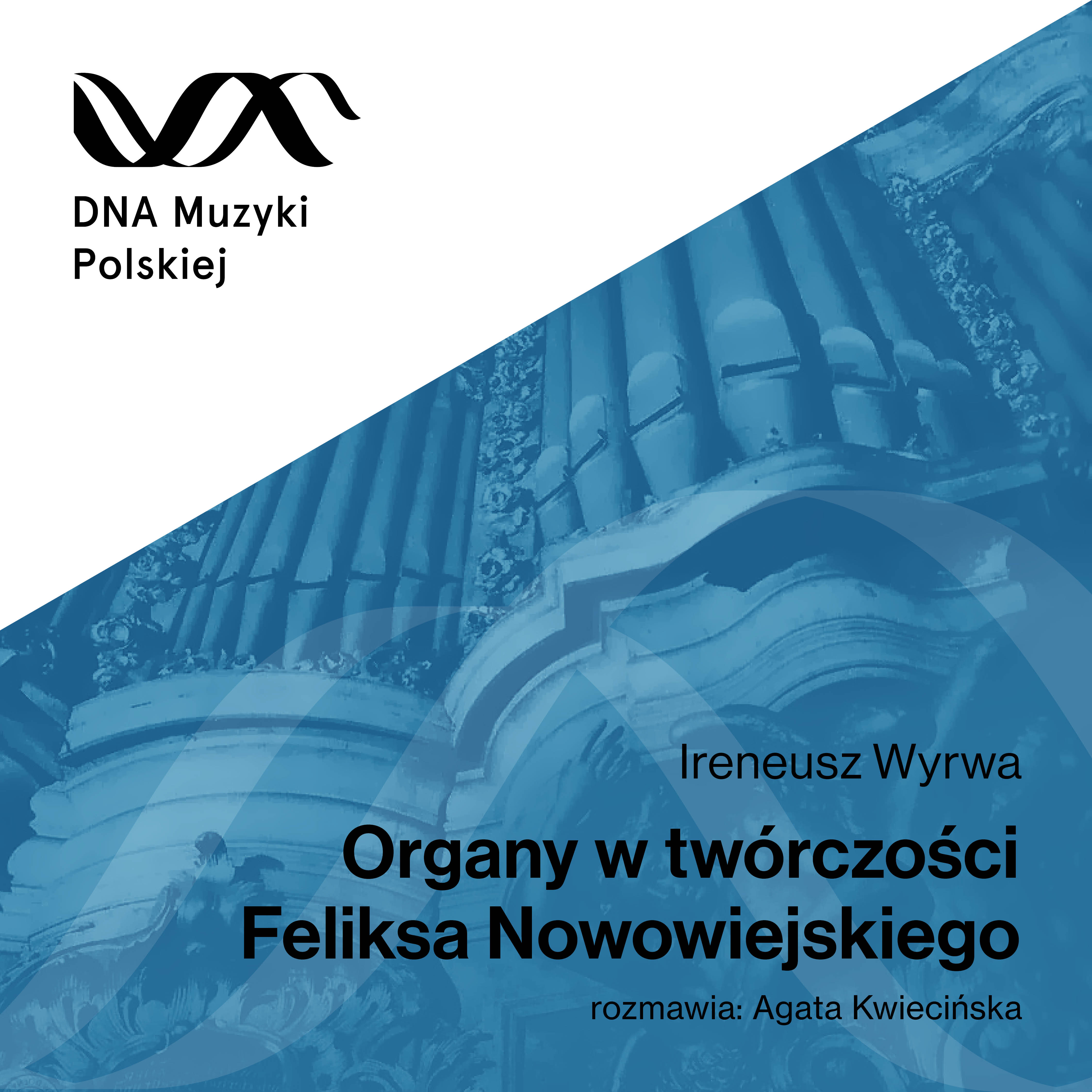 Organy w twórczości Feliksa Nowowiejskiego – DNA Muzyki Polskiej #4