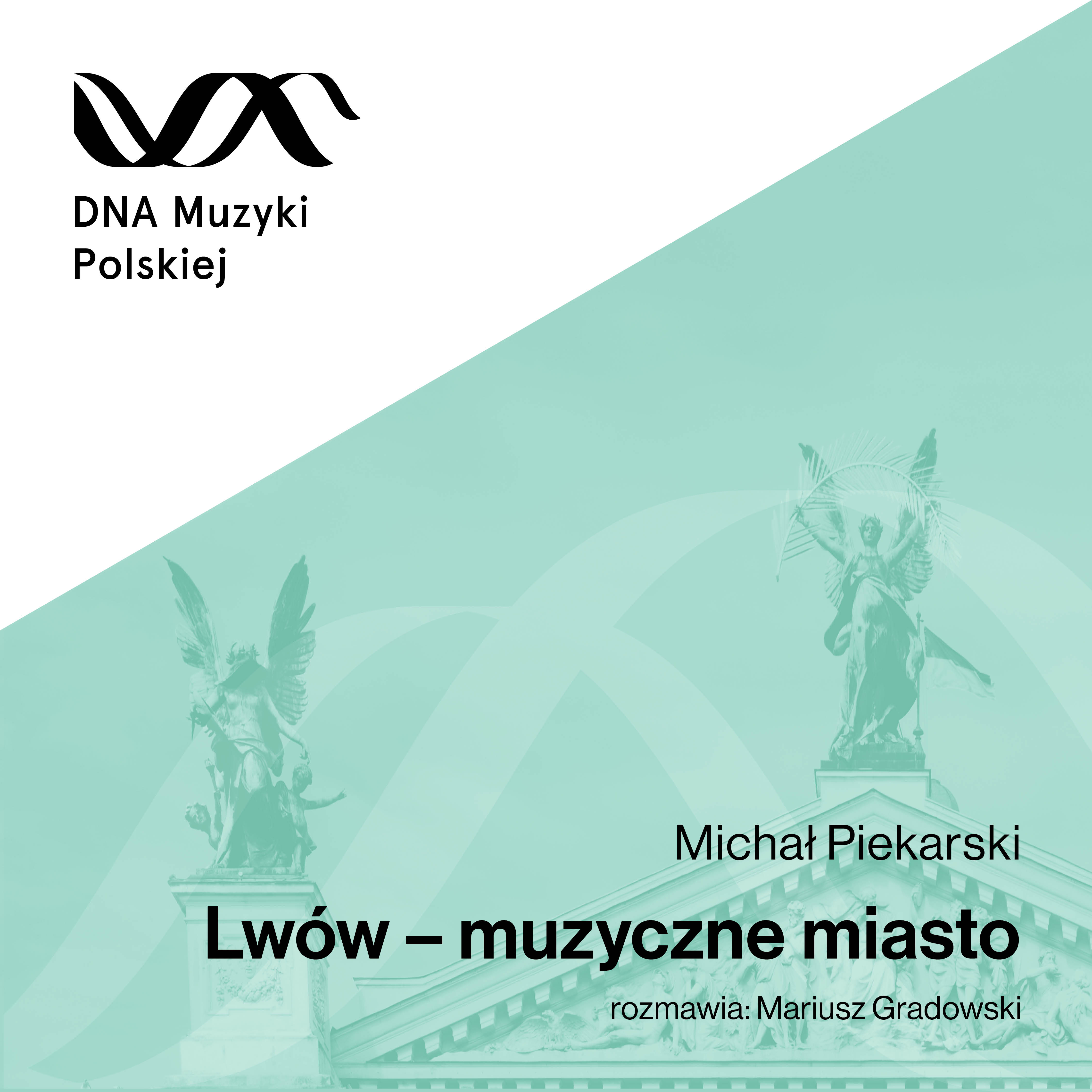 Lwów – muzyczne miasto – DNA Muzyki Polskiej #10
