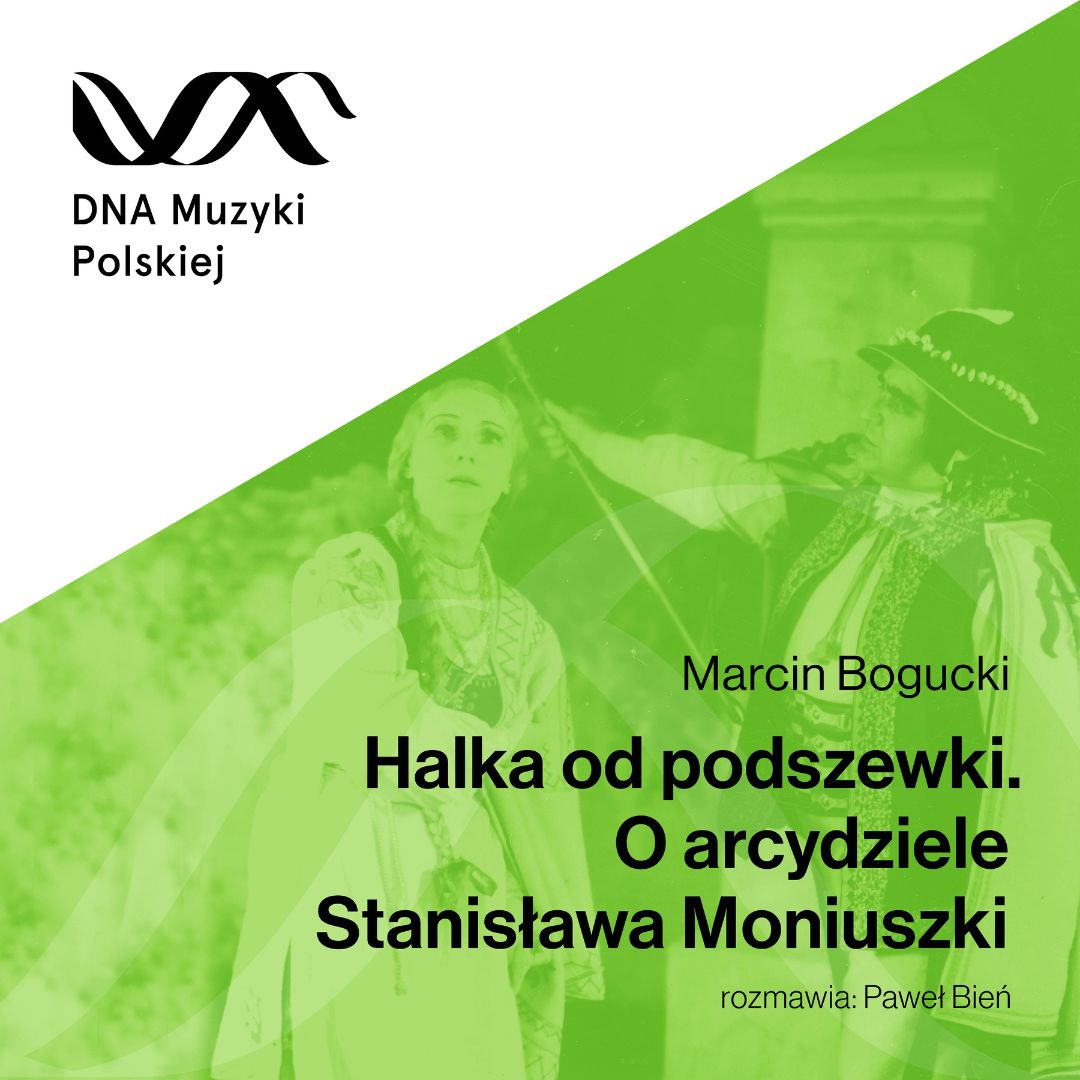 Halka od podszewki. O arcydziele Stanisława Moniuszki – DNA Muzyki Polskiej #20
