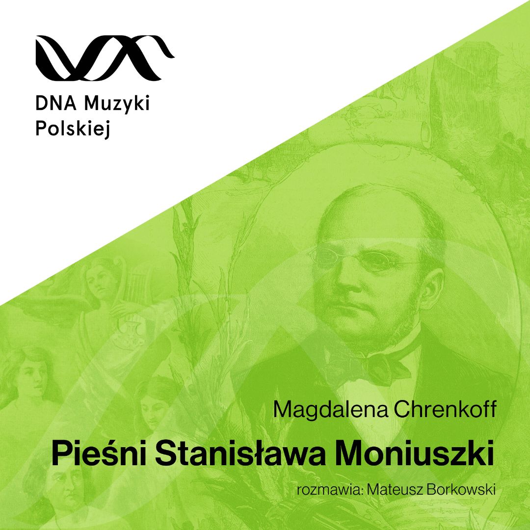 Pieśni Stanisława Moniuszki – DNA Muzyki Polskiej #21