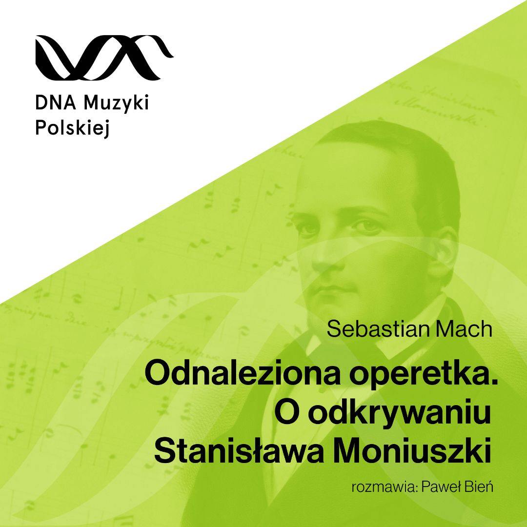 Odnaleziona operetka. O odkrywaniu Stanisława Moniuszki – DNA Muzyki Polskiej #22