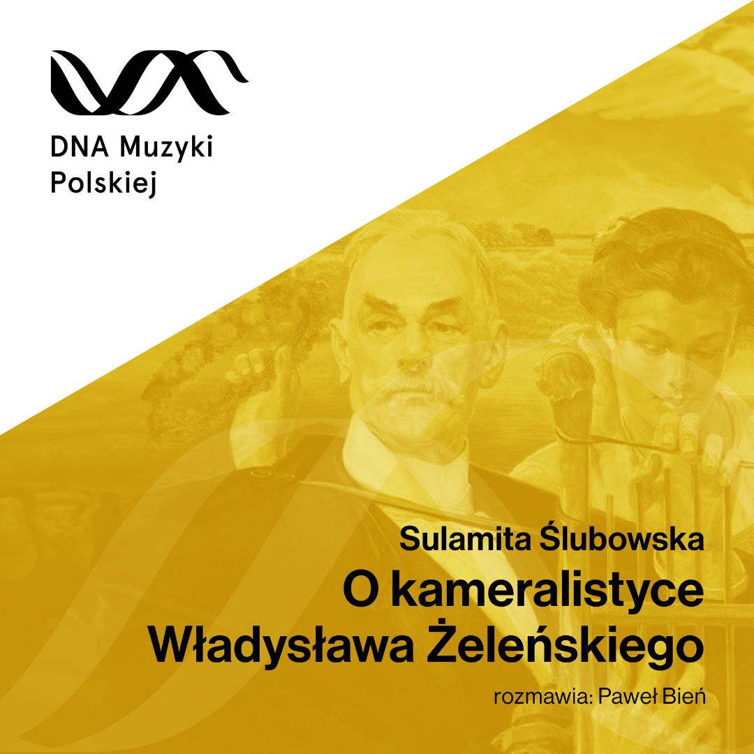 Błękit jak z Malczewskiego! O kameralistyce Władysława Żeleńskiego – DNA Muzyki Polskiej #26