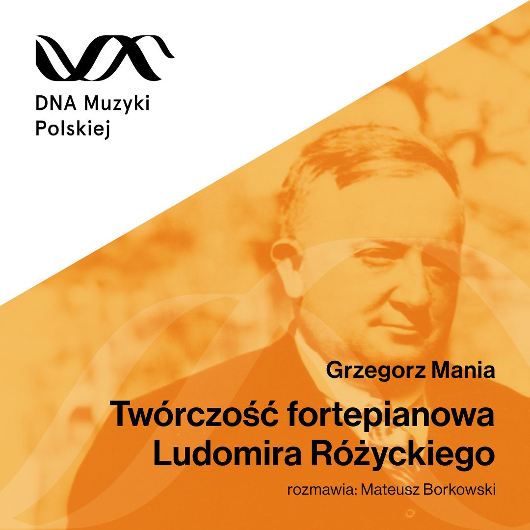 Twórczość fortepianowa Ludomira Różyckiego – DNA Muzyki Polskiej #28