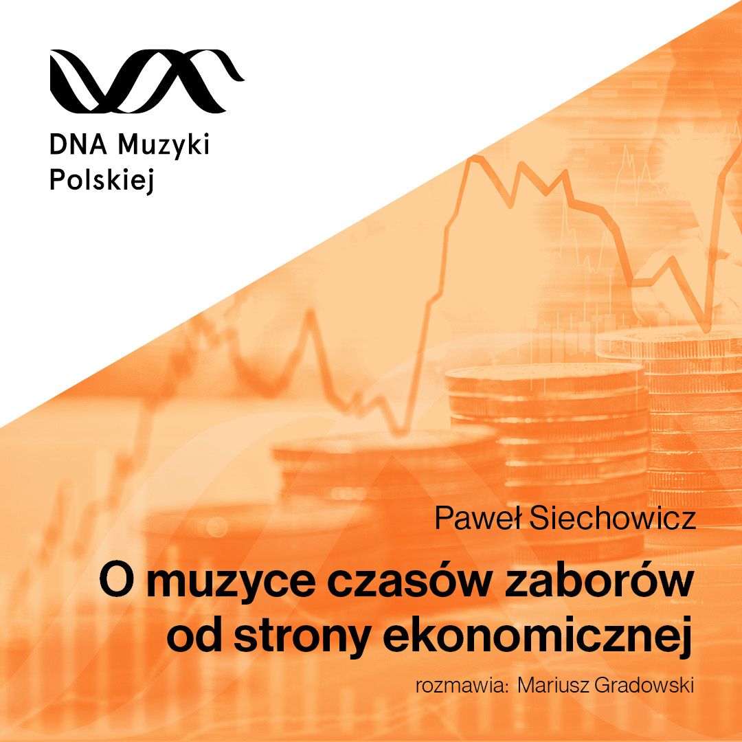O muzyce czasów zaborów od strony ekonomicznej – DNA Muzyki Polskiej #30