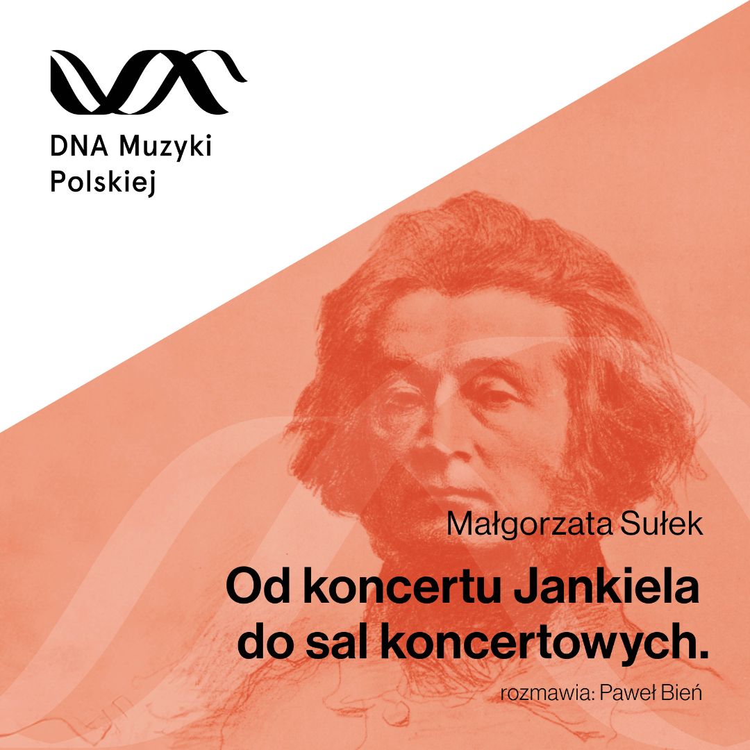Od koncertu Jankiela do sal koncertowych. O mickiewiczowskich inspiracjach w muzyce XIX wieku – DNA Muzyki Polskiej #34