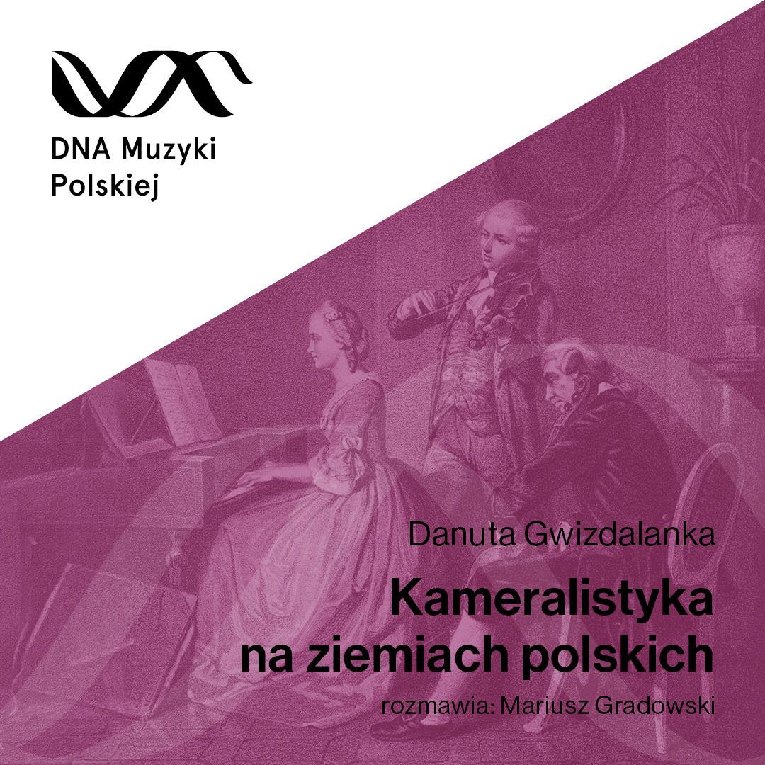 Kameralistyka na ziemiach polskich – DNA Muzyki Polskiej #39