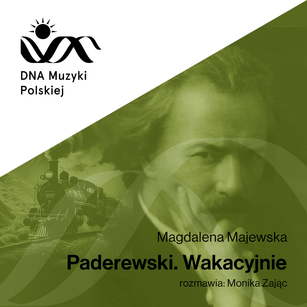 Paderewski. Wakacyjnie – DNA Muzyki Polskiej #52